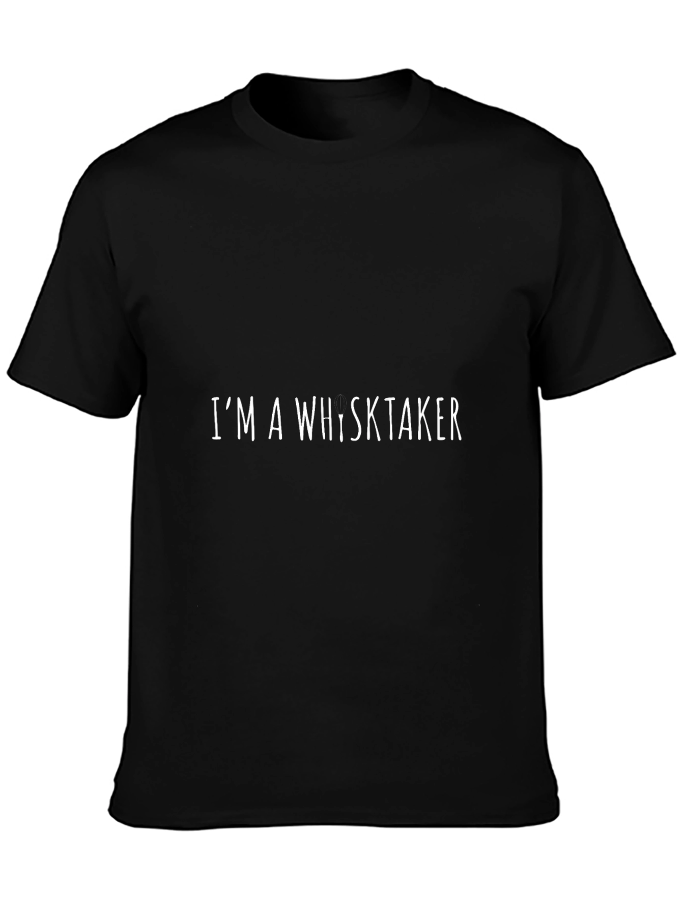 Im A Whisktaker Black T-Shirt - Novelty Graphic Tee