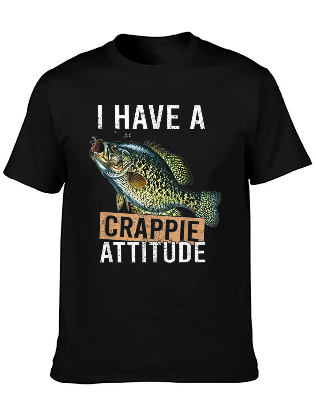 I Have A Crappie Attitude Graphic T-Shirt