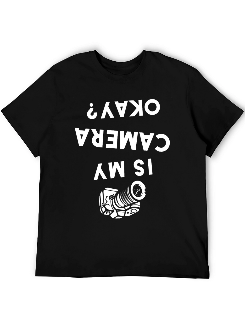 Funny Camera T-Shirt - Is My Camera Okay?