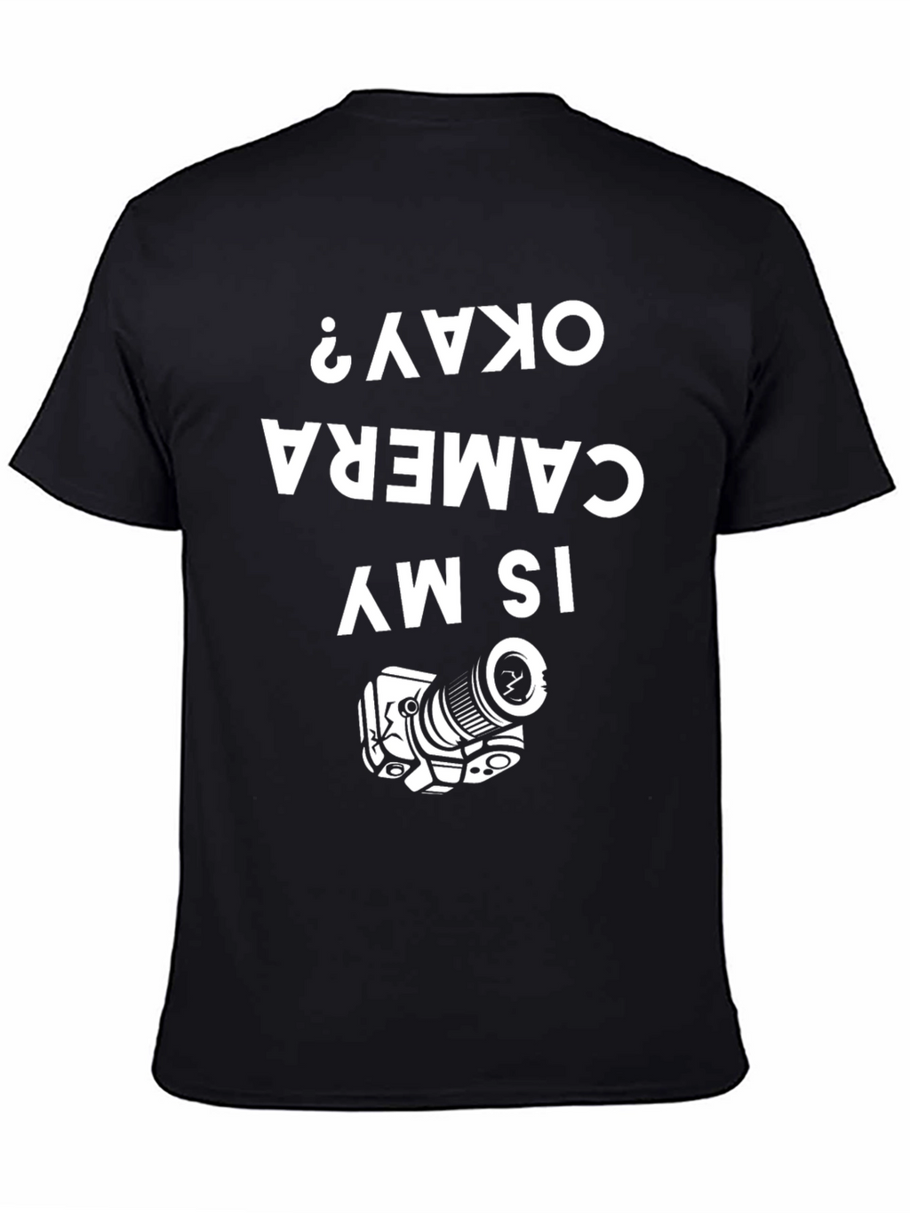 Funny Camera T-Shirt - Is My Camera Okay?