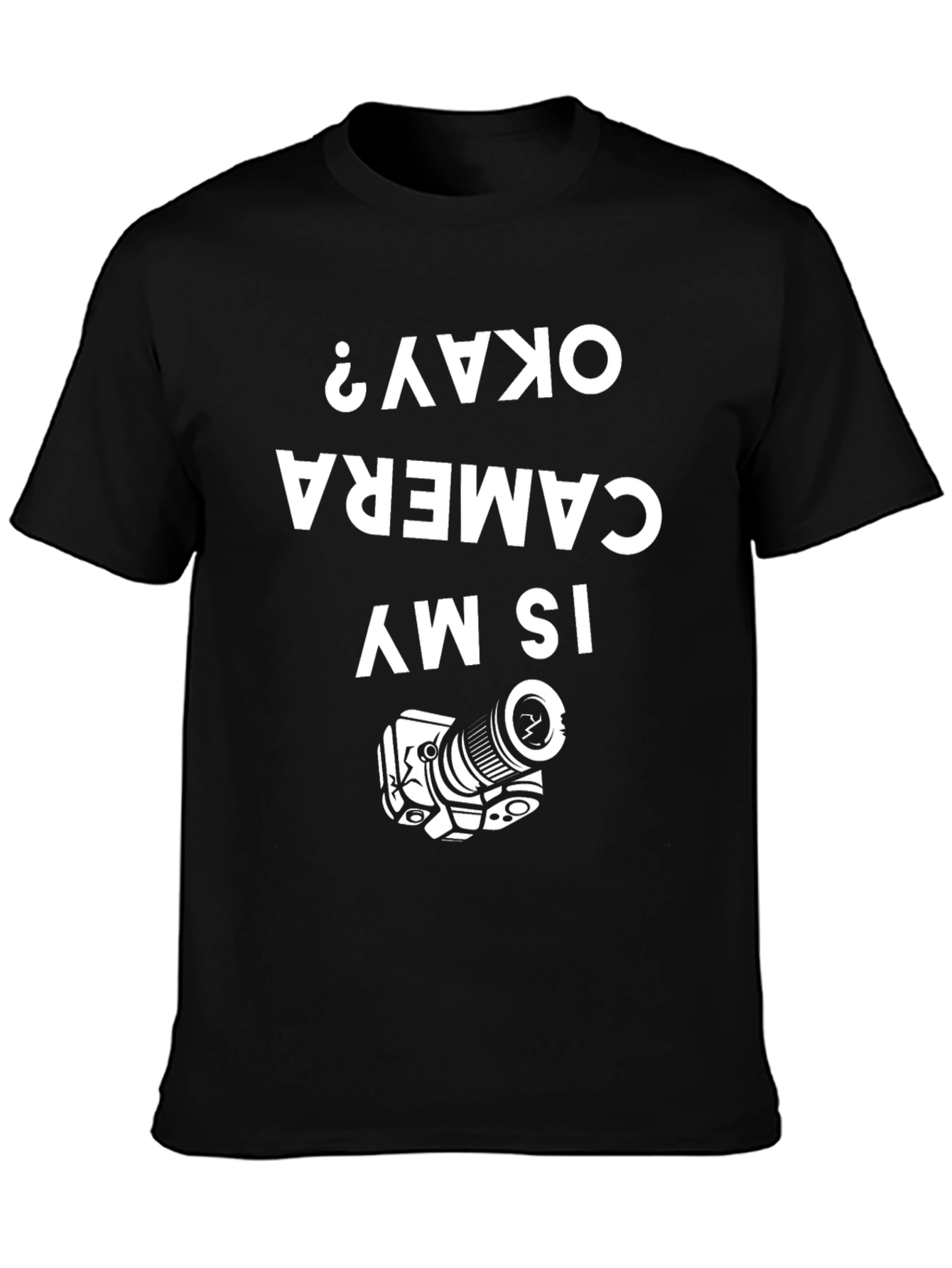 Funny Camera T-Shirt - Is My Camera Okay?
