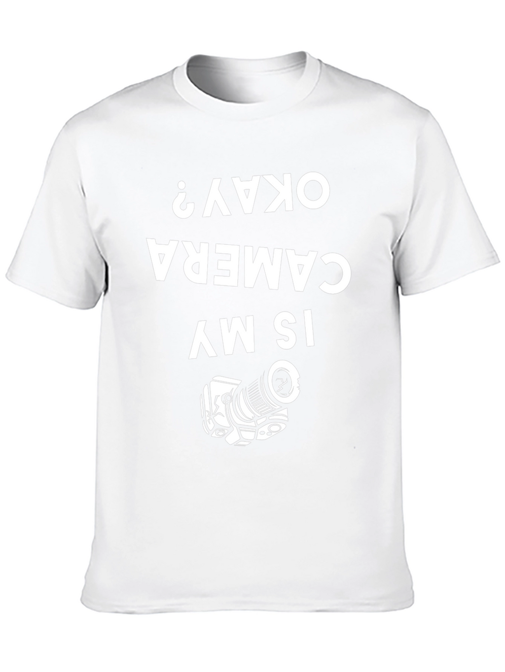 Funny Camera T-Shirt - Is My Camera Okay?