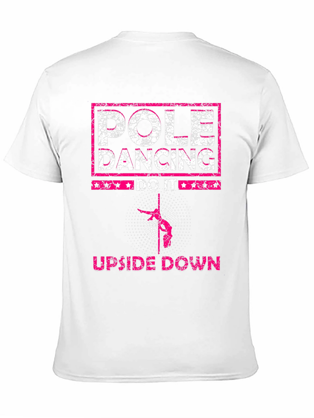 Pole Dancing T-Shirt - Upside Down Do It!