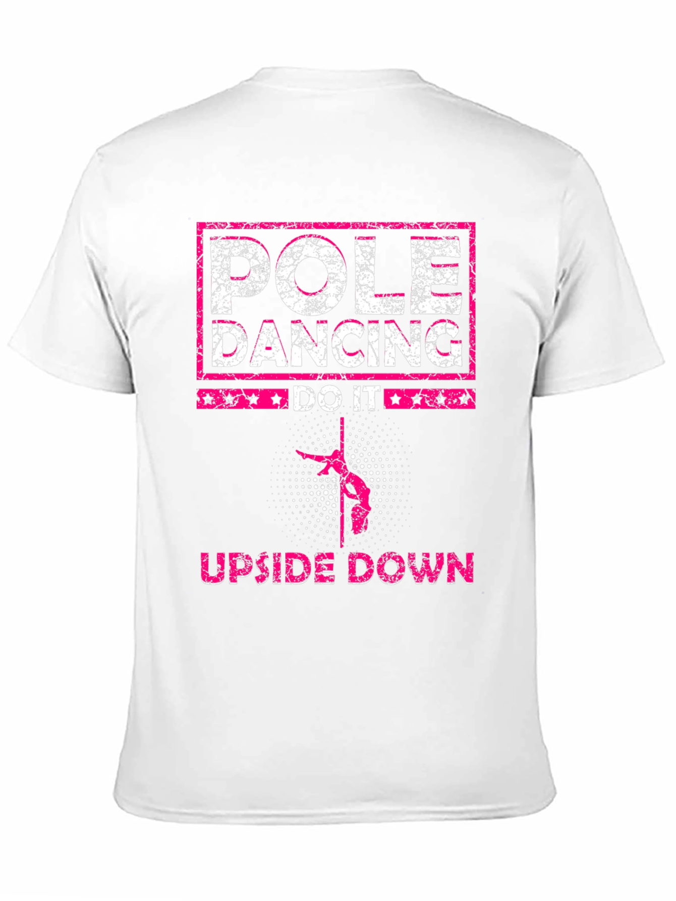 Pole Dancing T-Shirt - Upside Down Do It!