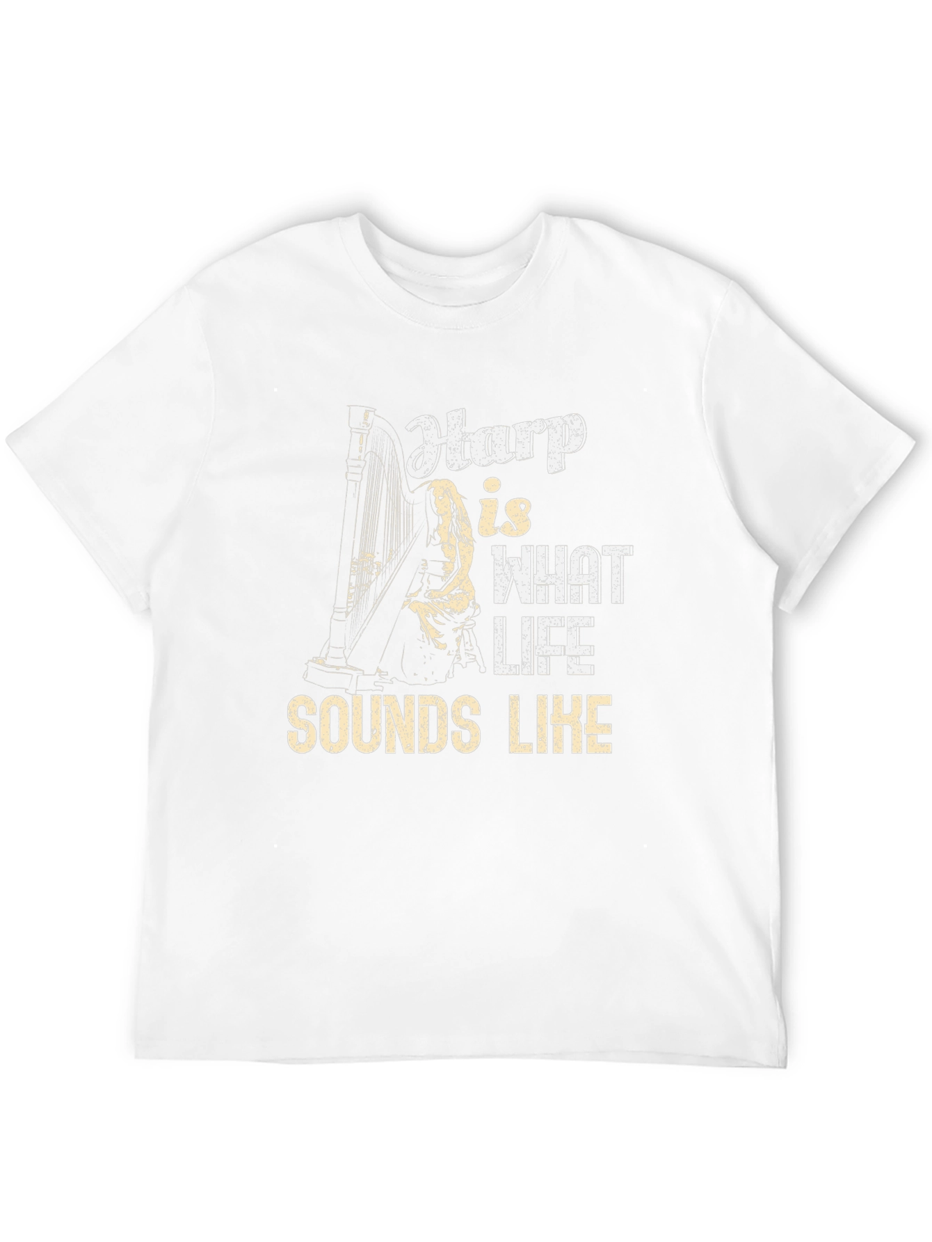 Harp is What Life Sounds Like Graphic T-Shirt