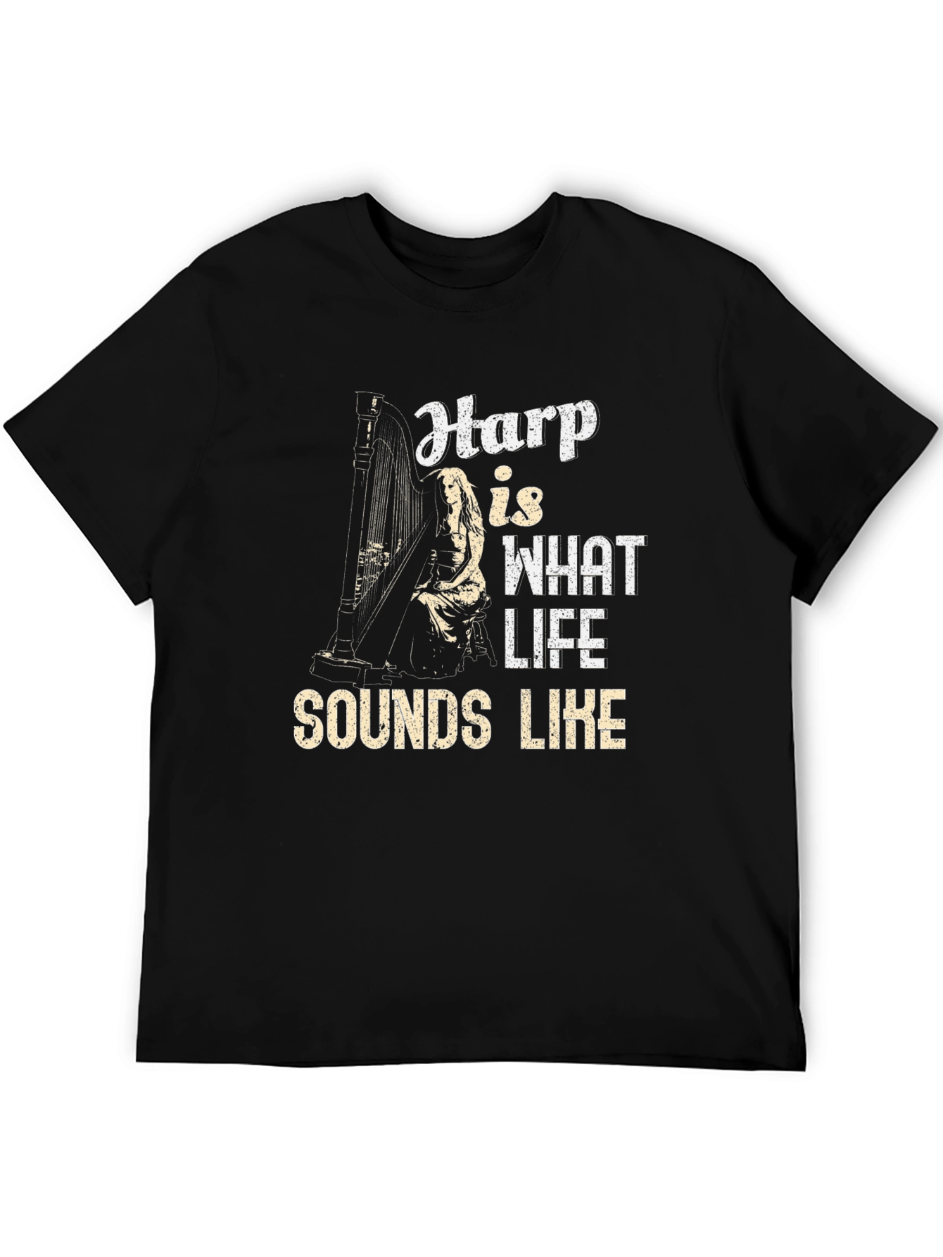 Harp is What Life Sounds Like Graphic T-Shirt