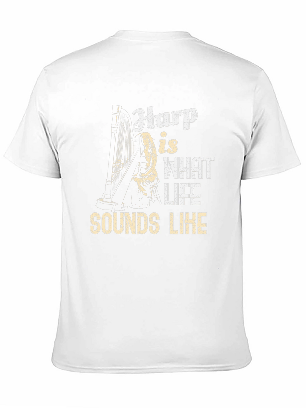 Harp is What Life Sounds Like Graphic T-Shirt