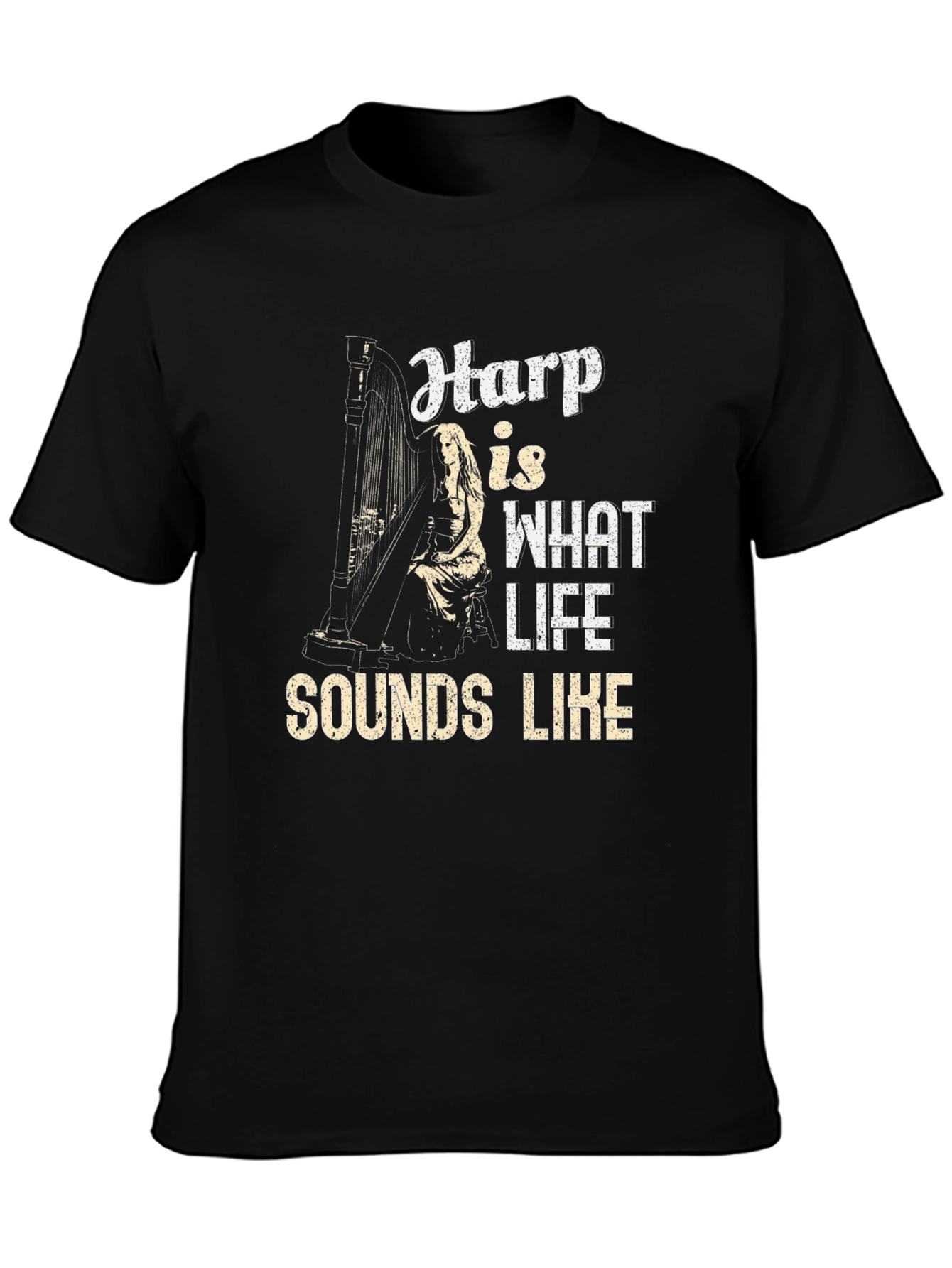 Harp is What Life Sounds Like Graphic T-Shirt