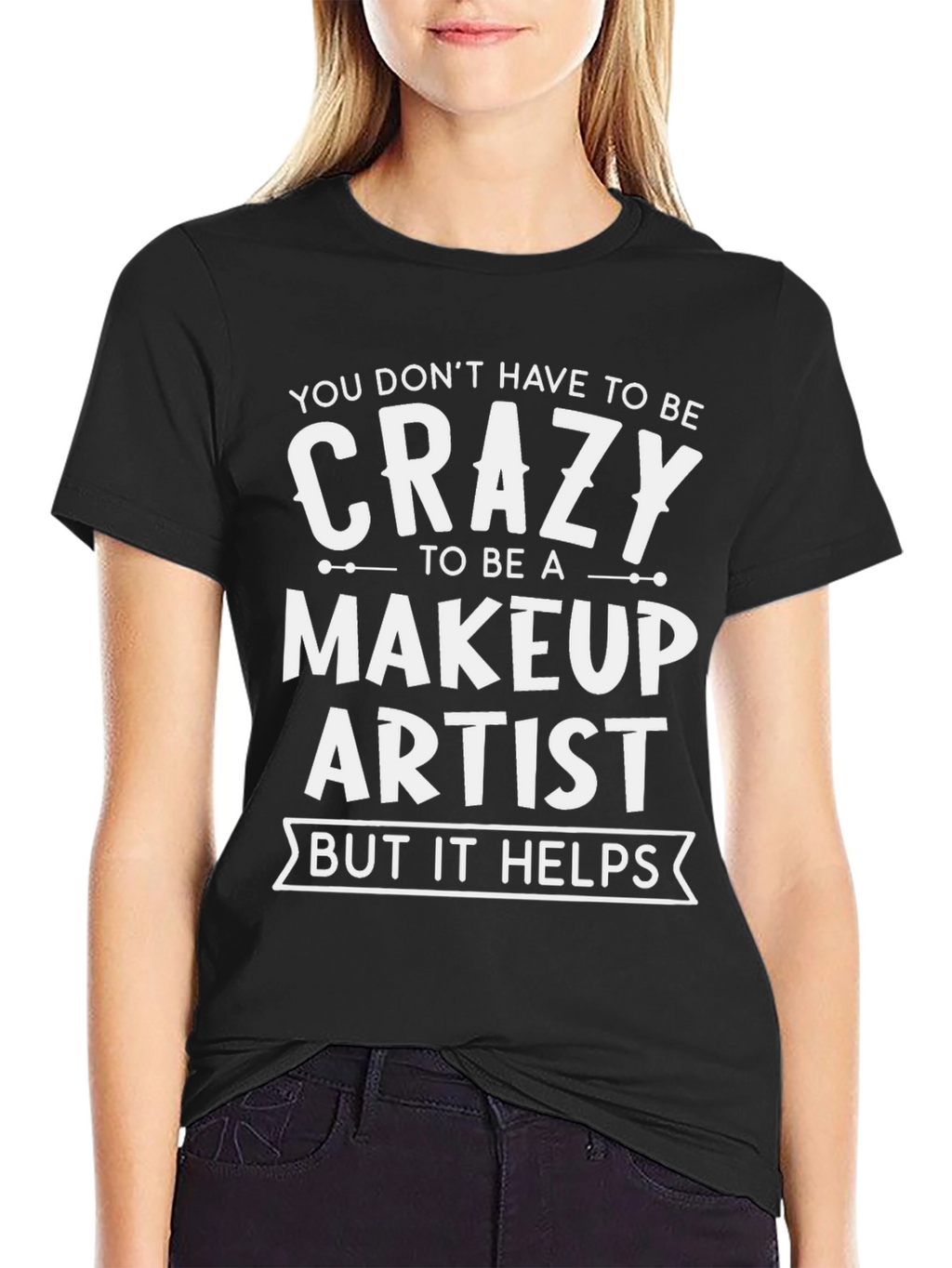 Crazy Makeup Artist T-Shirt