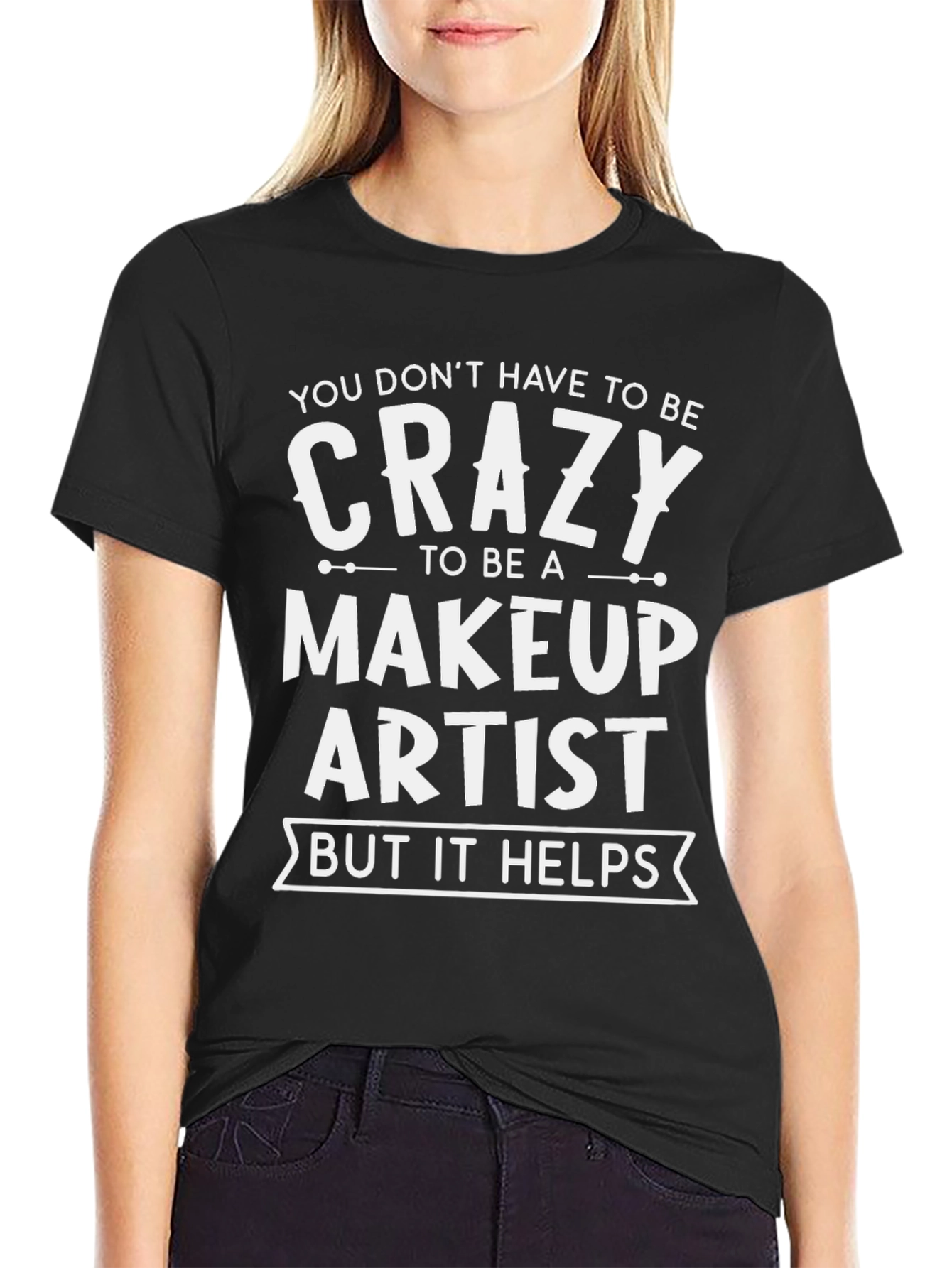 Crazy Makeup Artist T-Shirt