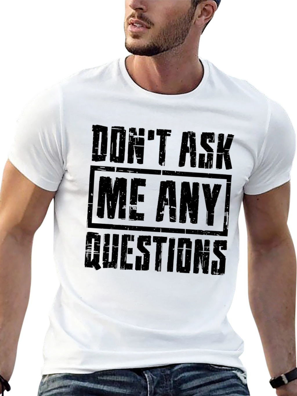 Dont Ask Me Any Questions Graphic T-Shirt