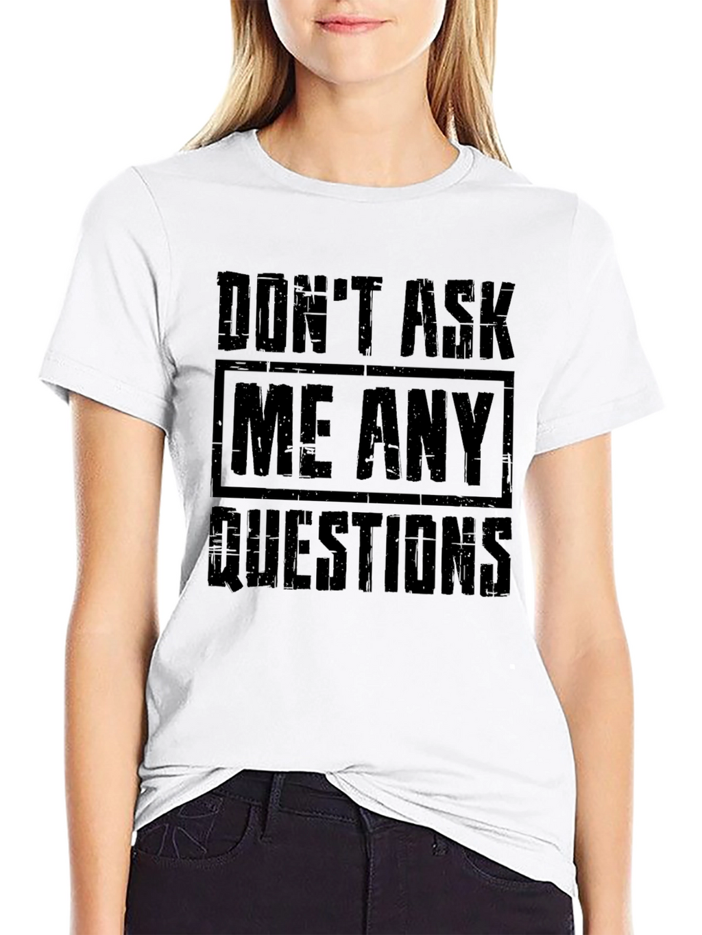 Dont Ask Me Any Questions Graphic T-Shirt