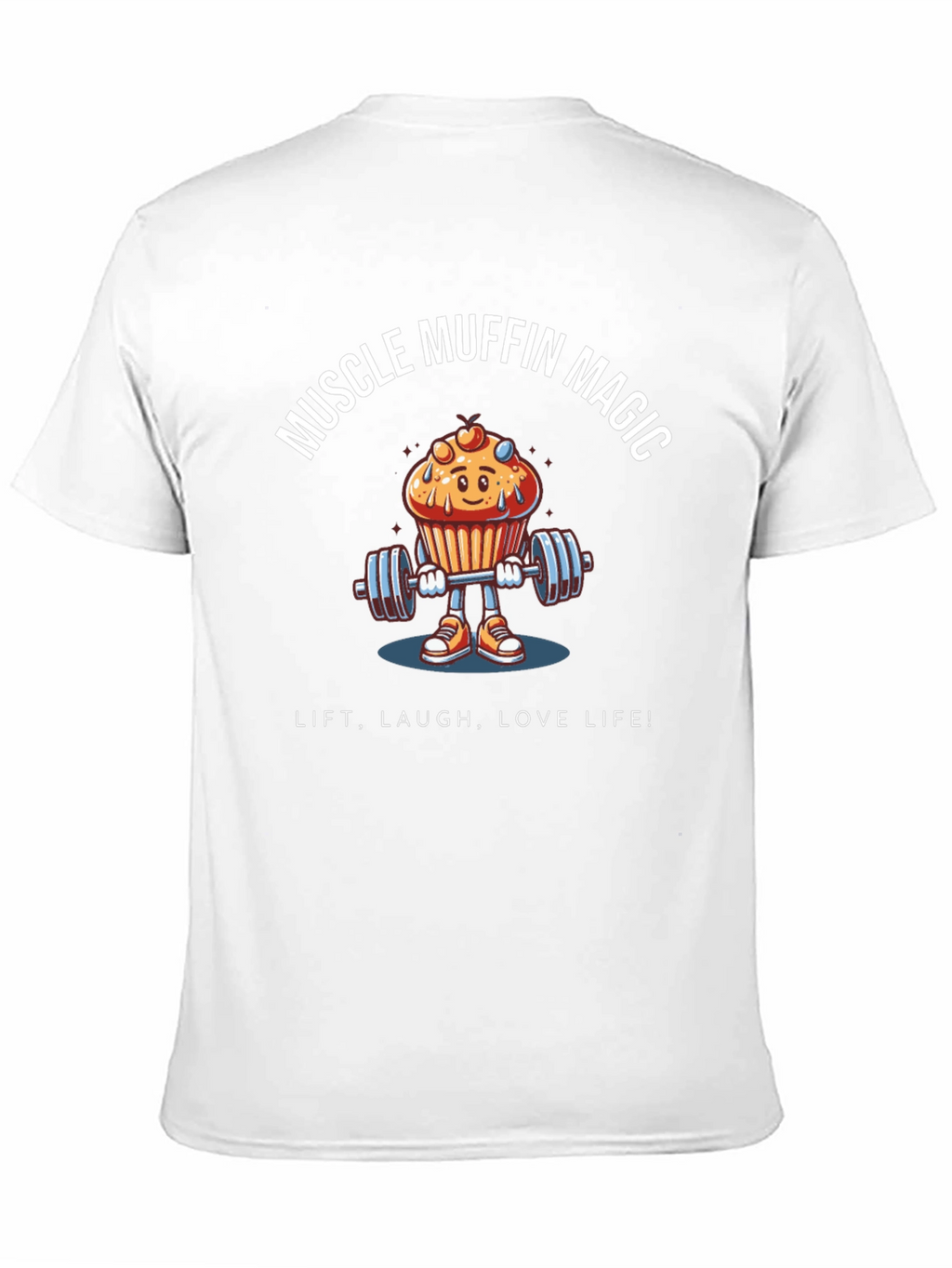 Muscle Muffin Magic T-Shirt - Lift Laugh Love!