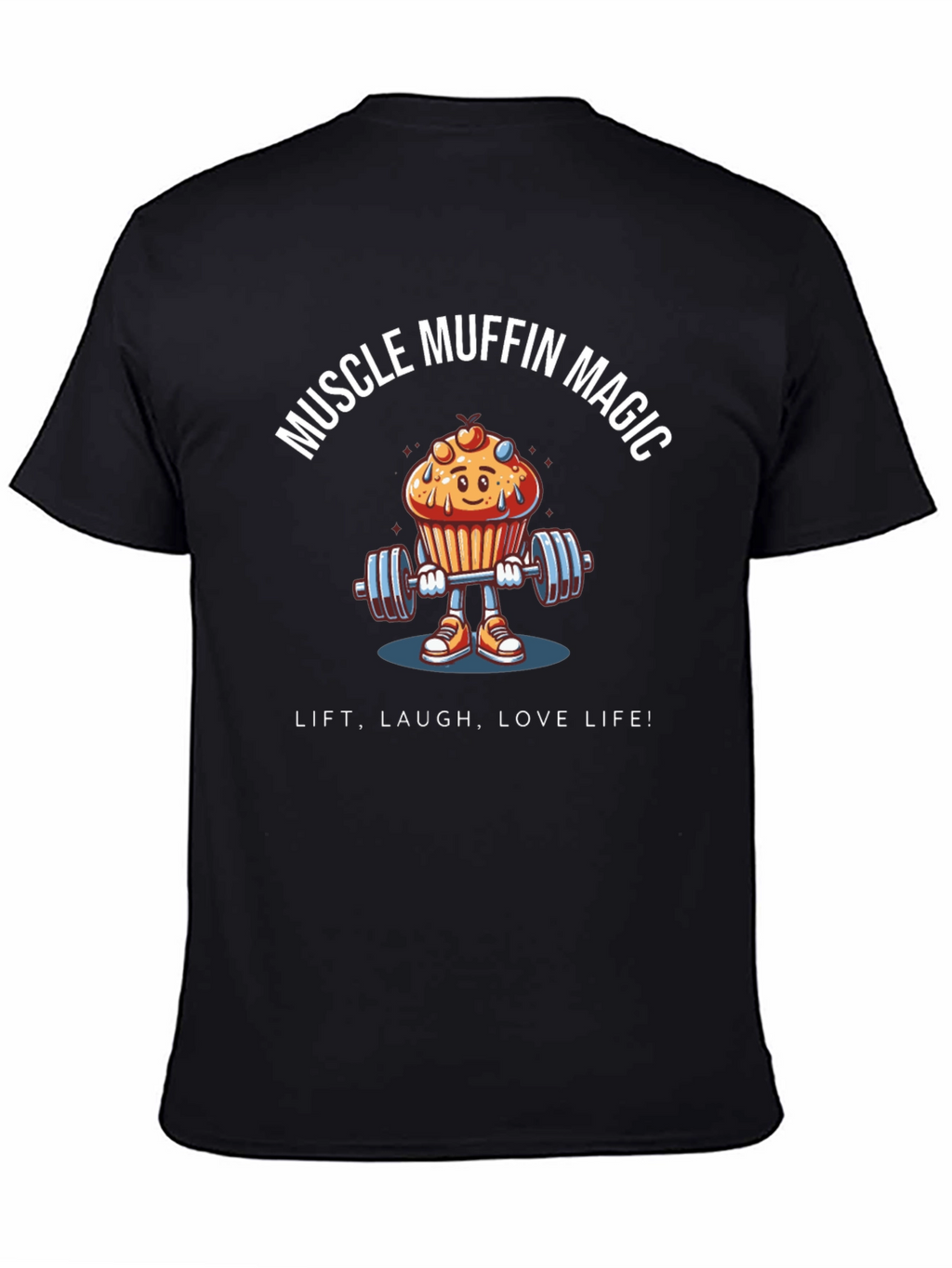 Muscle Muffin Magic T-Shirt - Lift Laugh Love!