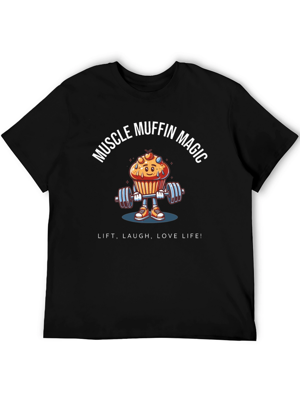 Muscle Muffin Magic T-Shirt - Lift Laugh Love!