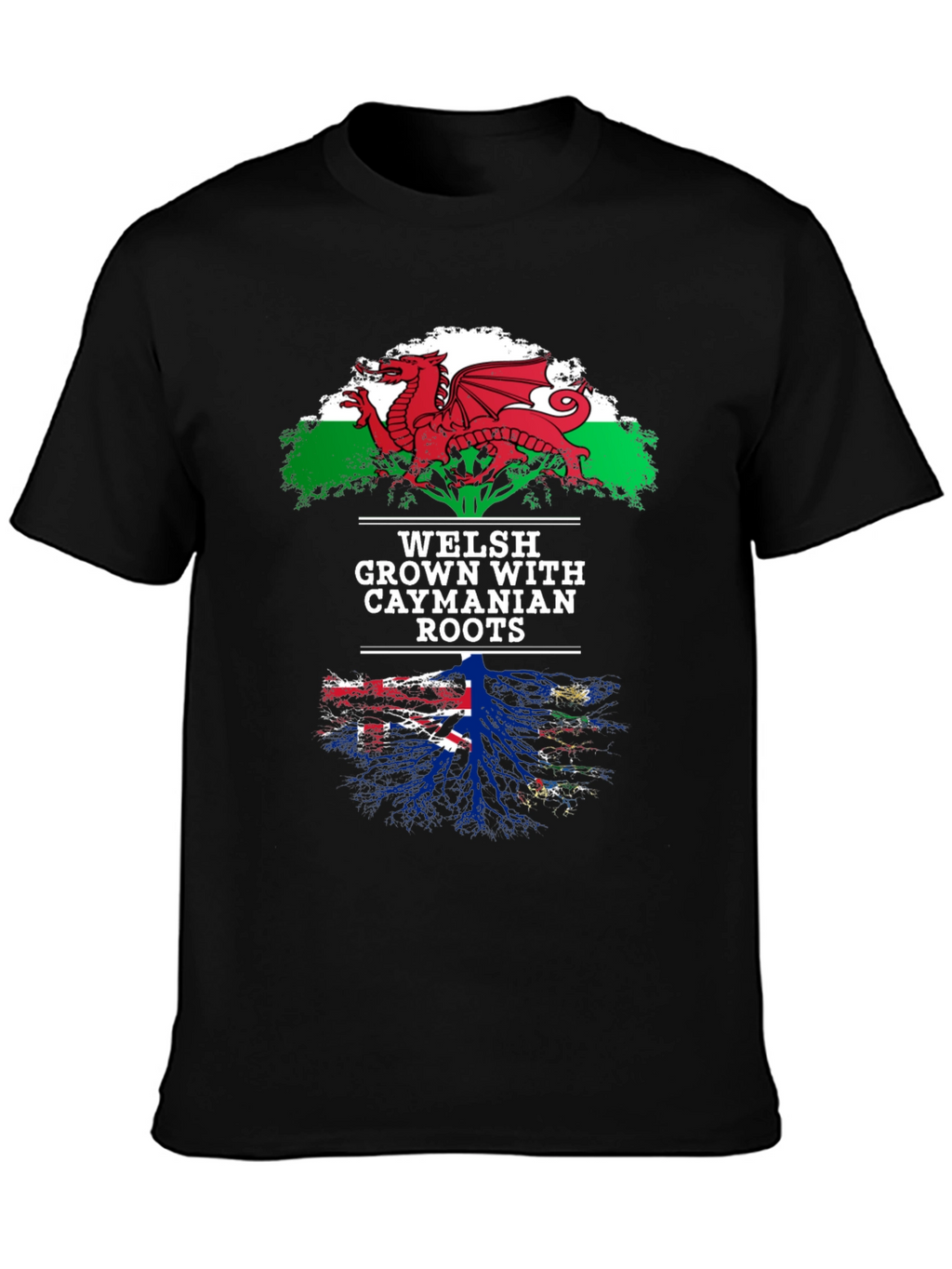 Welsh Grown with Caymanian Roots T-Shirt