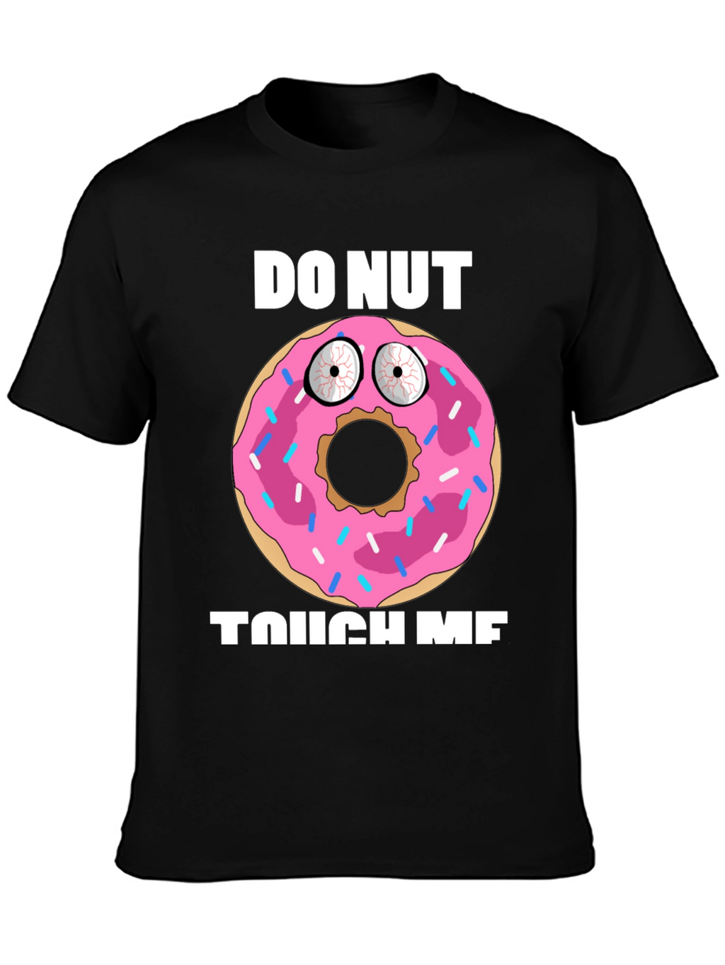 Funny Donut Graphic T-Shirt - Do Nut Touch Me!