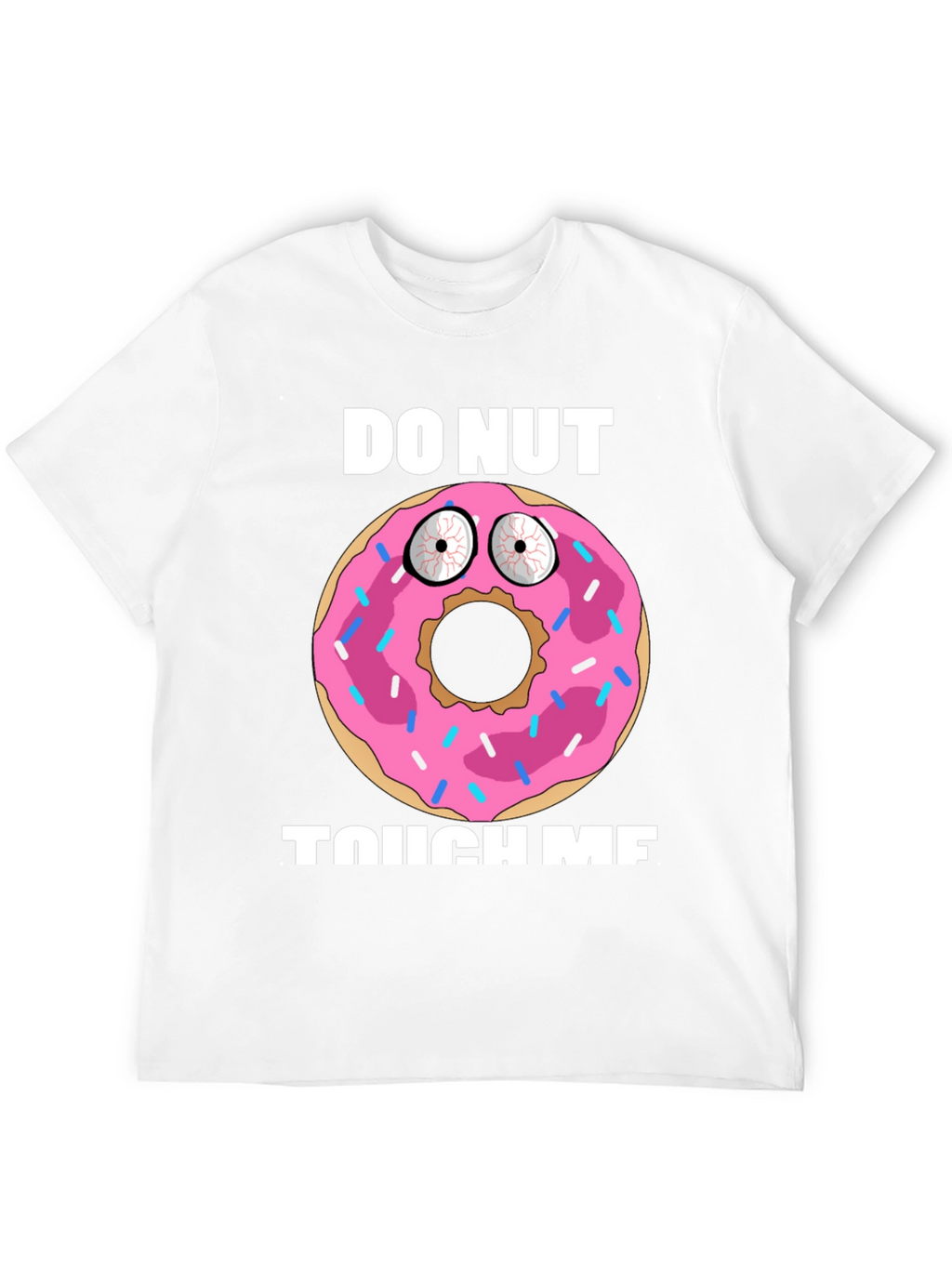 Funny Donut Graphic T-Shirt - Do Nut Touch Me!