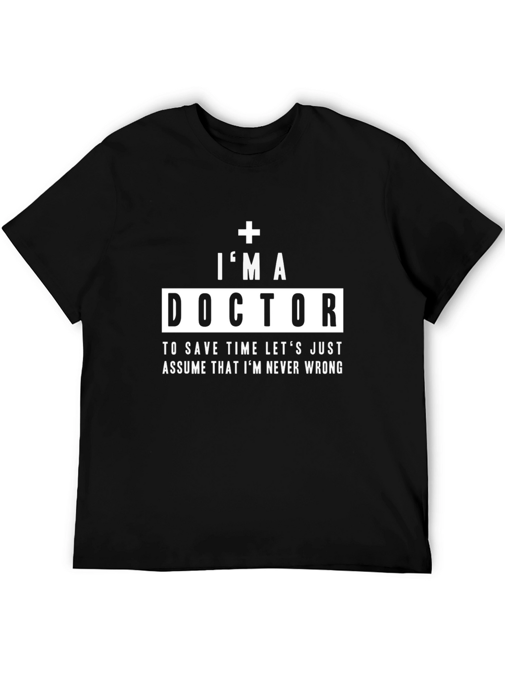 Im a Doctor Graphic Tee