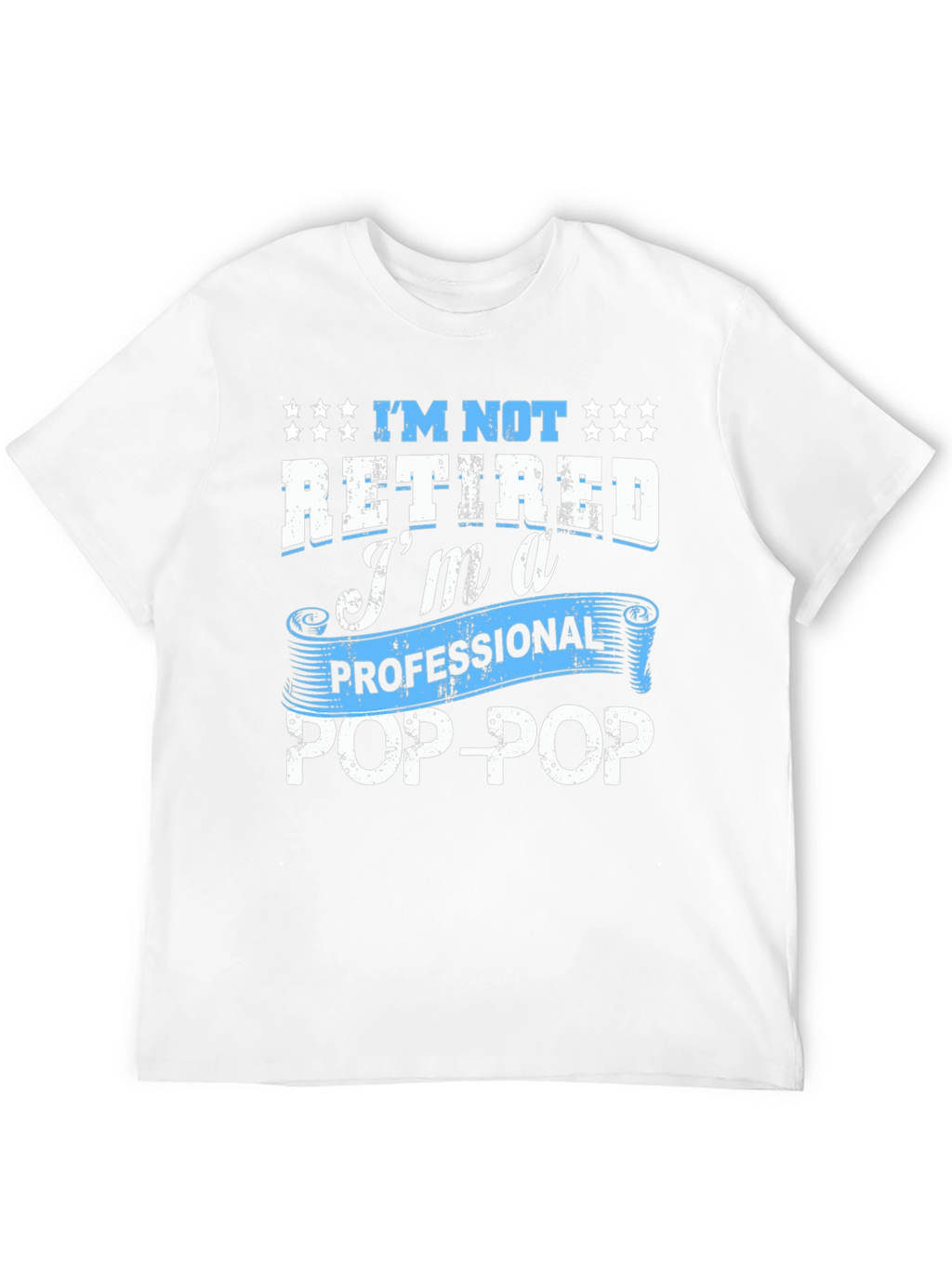 Professional Pop-Pop T-Shirt - Retired Grandfather Gift