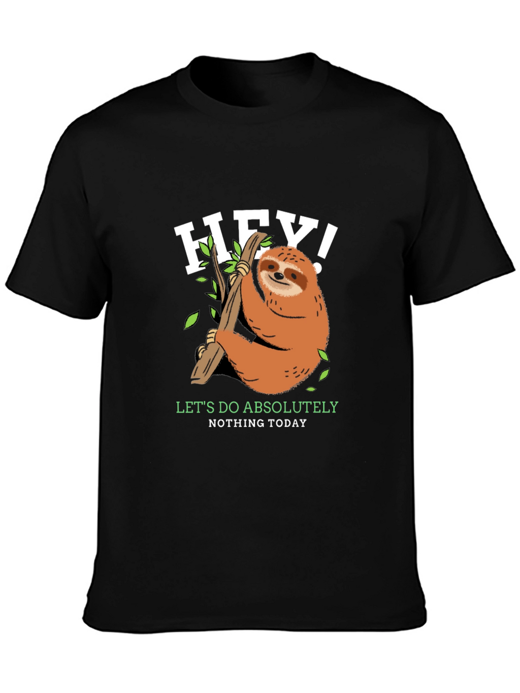 Lazy Sloth T-Shirt - Lets Do Absolutely Nothing Today!
