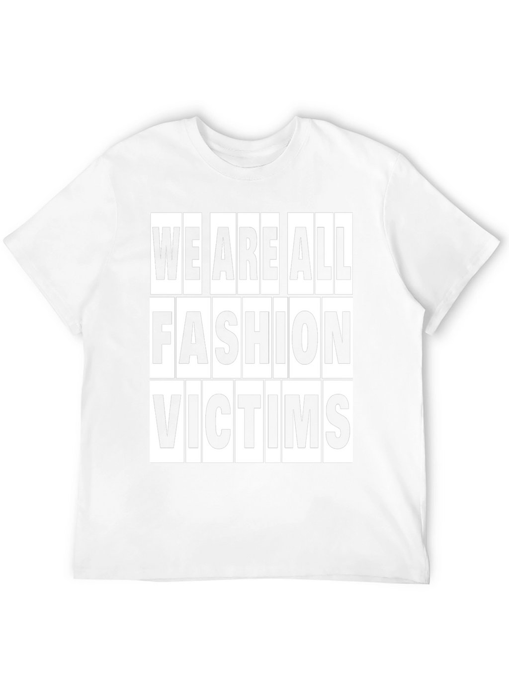 Fashion Victims T-Shirt - Trendy Slogan Tee