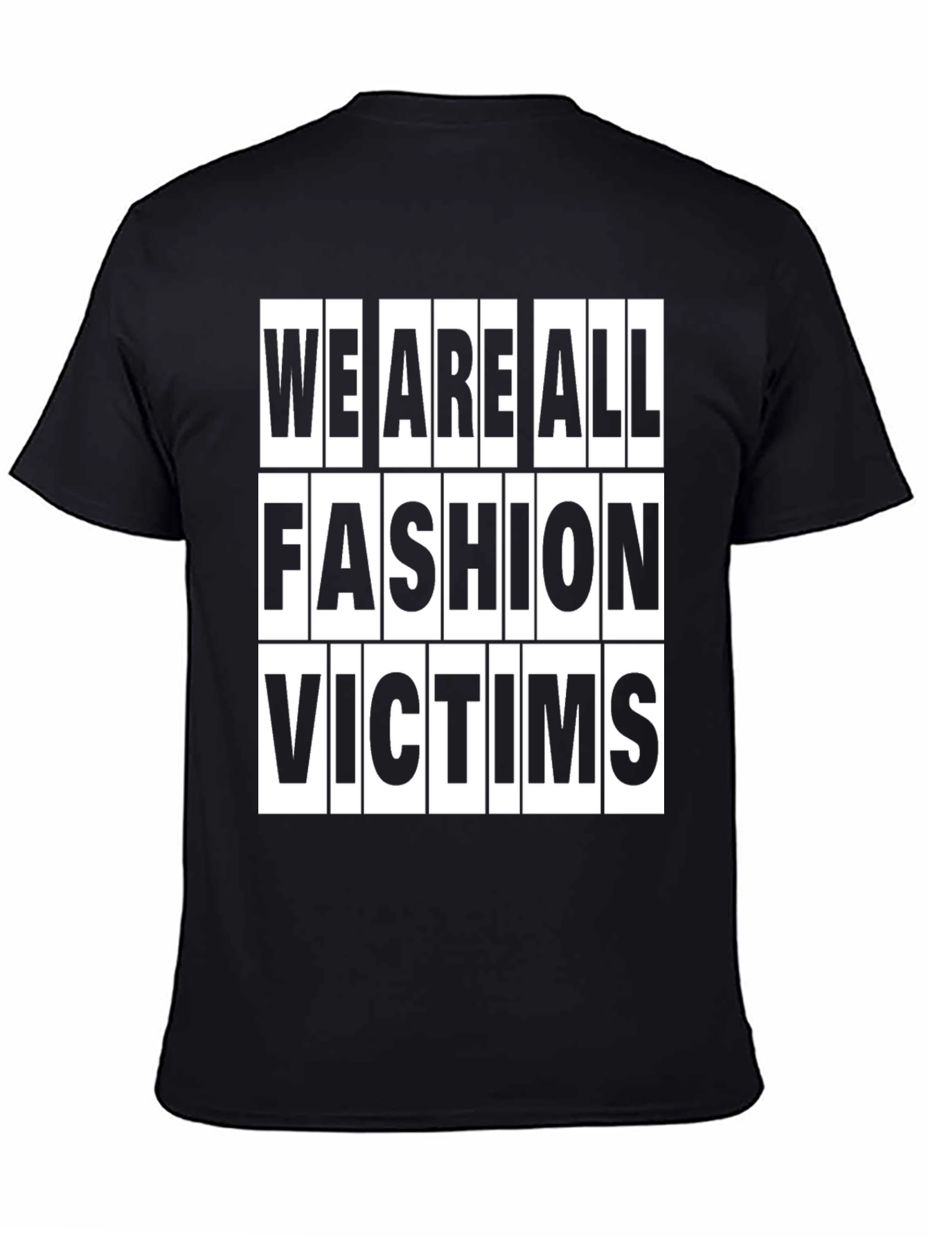 Fashion Victims T-Shirt - Trendy Slogan Tee