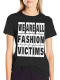 Fashion Victims T-Shirt - Trendy Slogan Tee