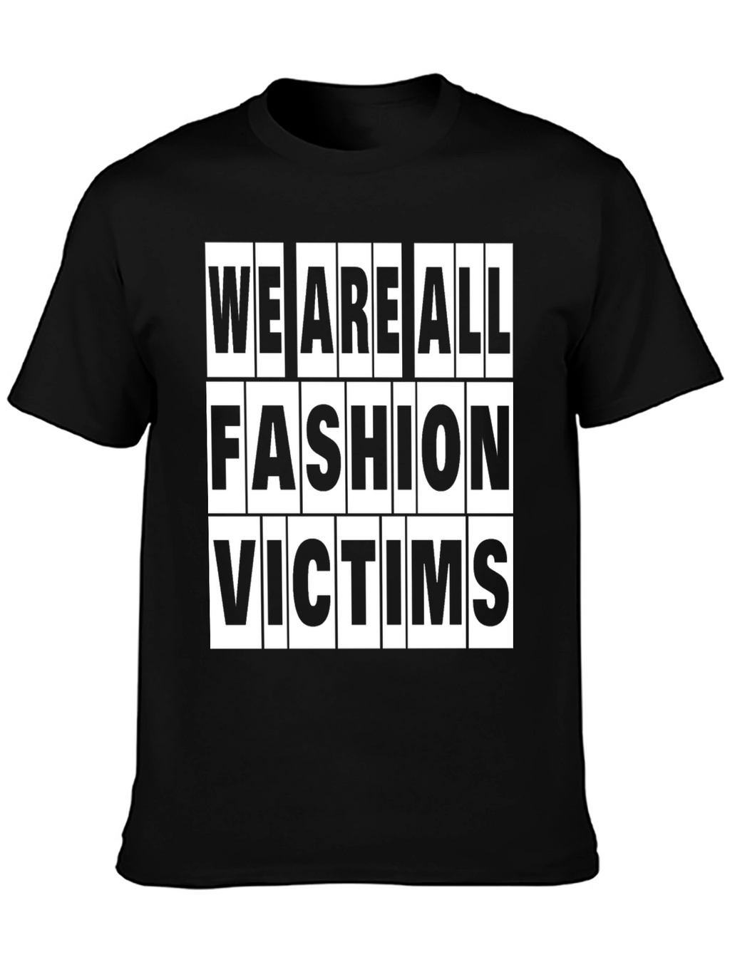 Fashion Victims T-Shirt - Trendy Slogan Tee
