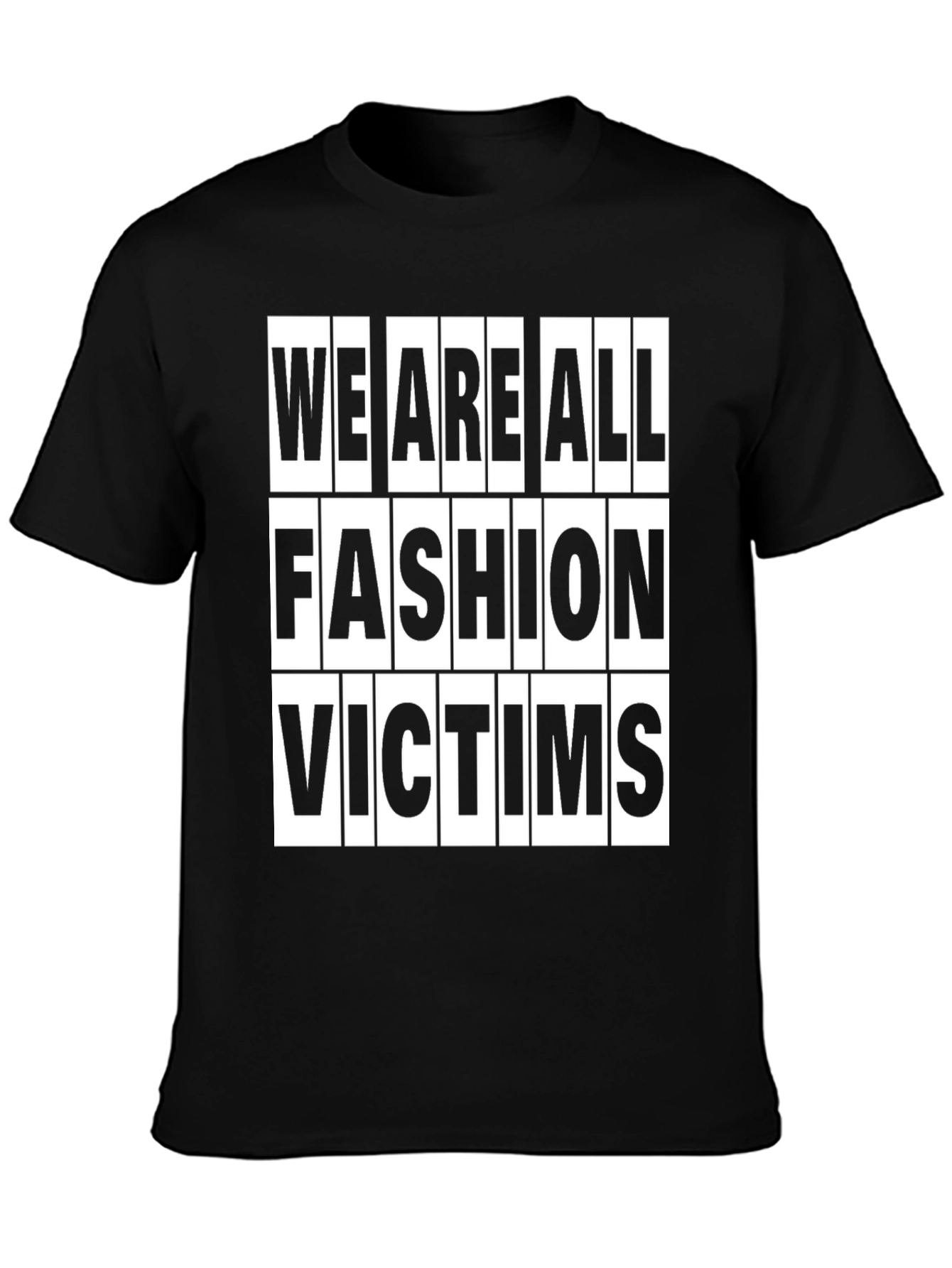 Fashion Victims T-Shirt - Trendy Slogan Tee