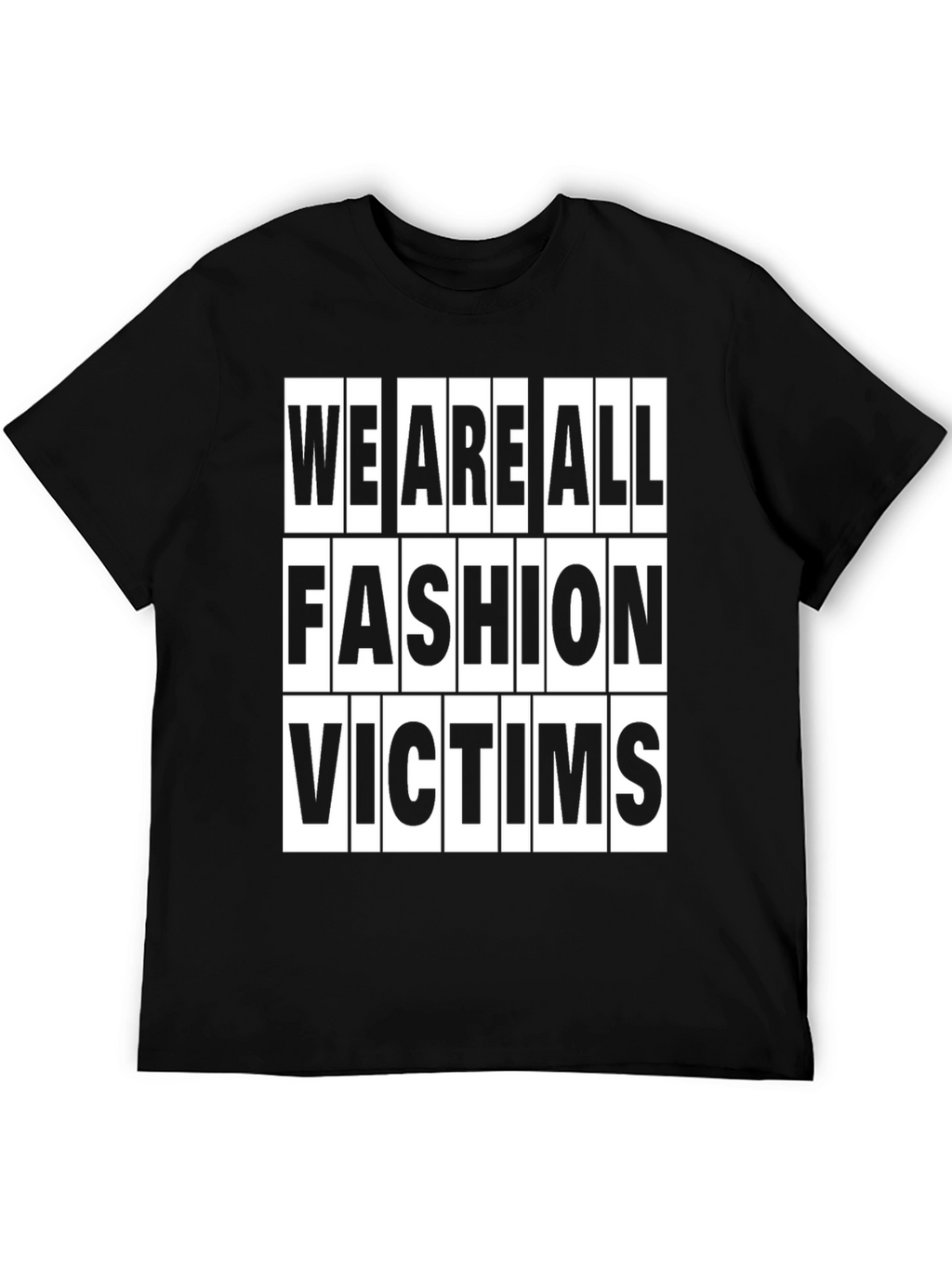 Fashion Victims T-Shirt - Trendy Slogan Tee