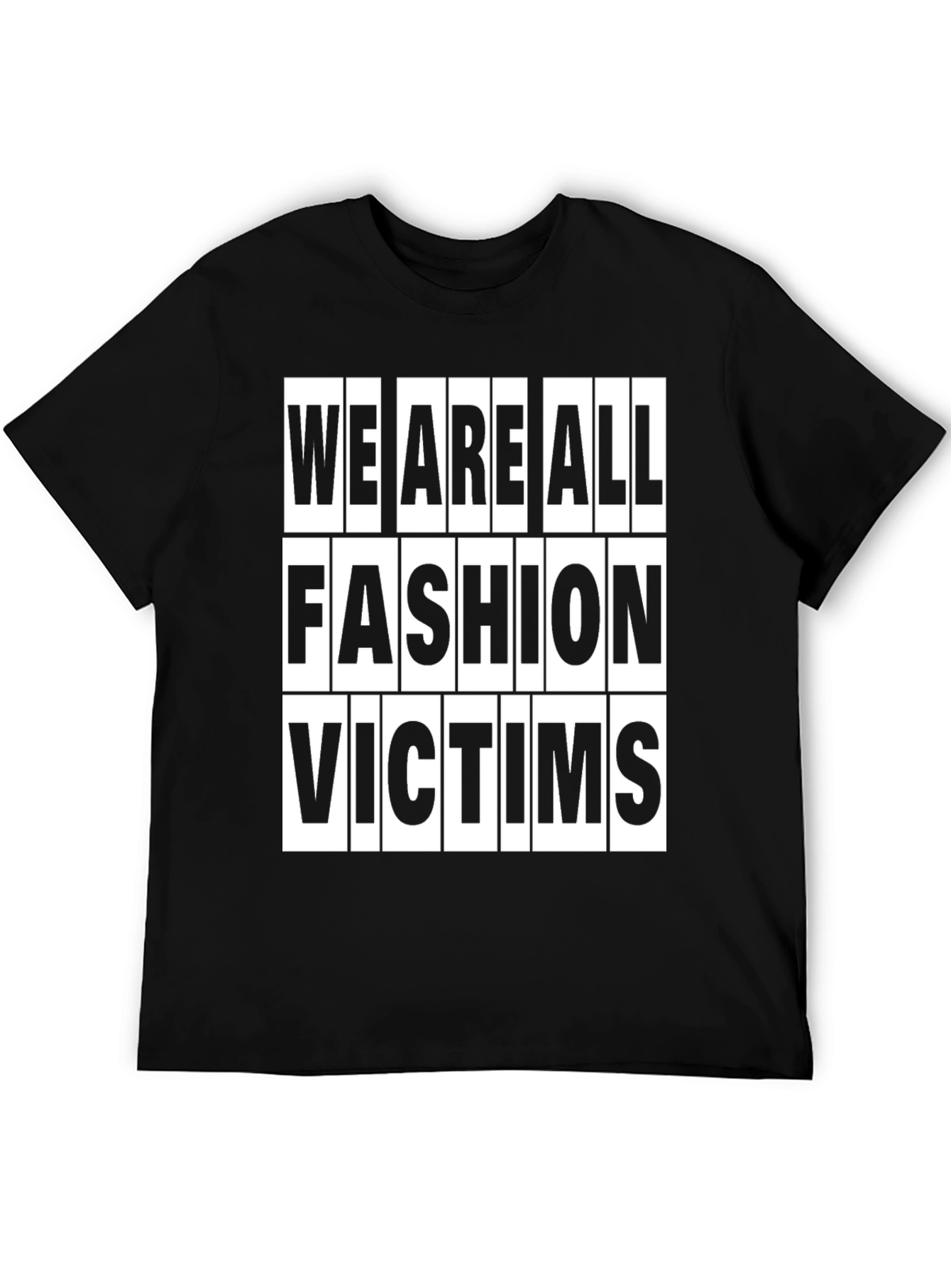 Fashion Victims T-Shirt - Trendy Slogan Tee