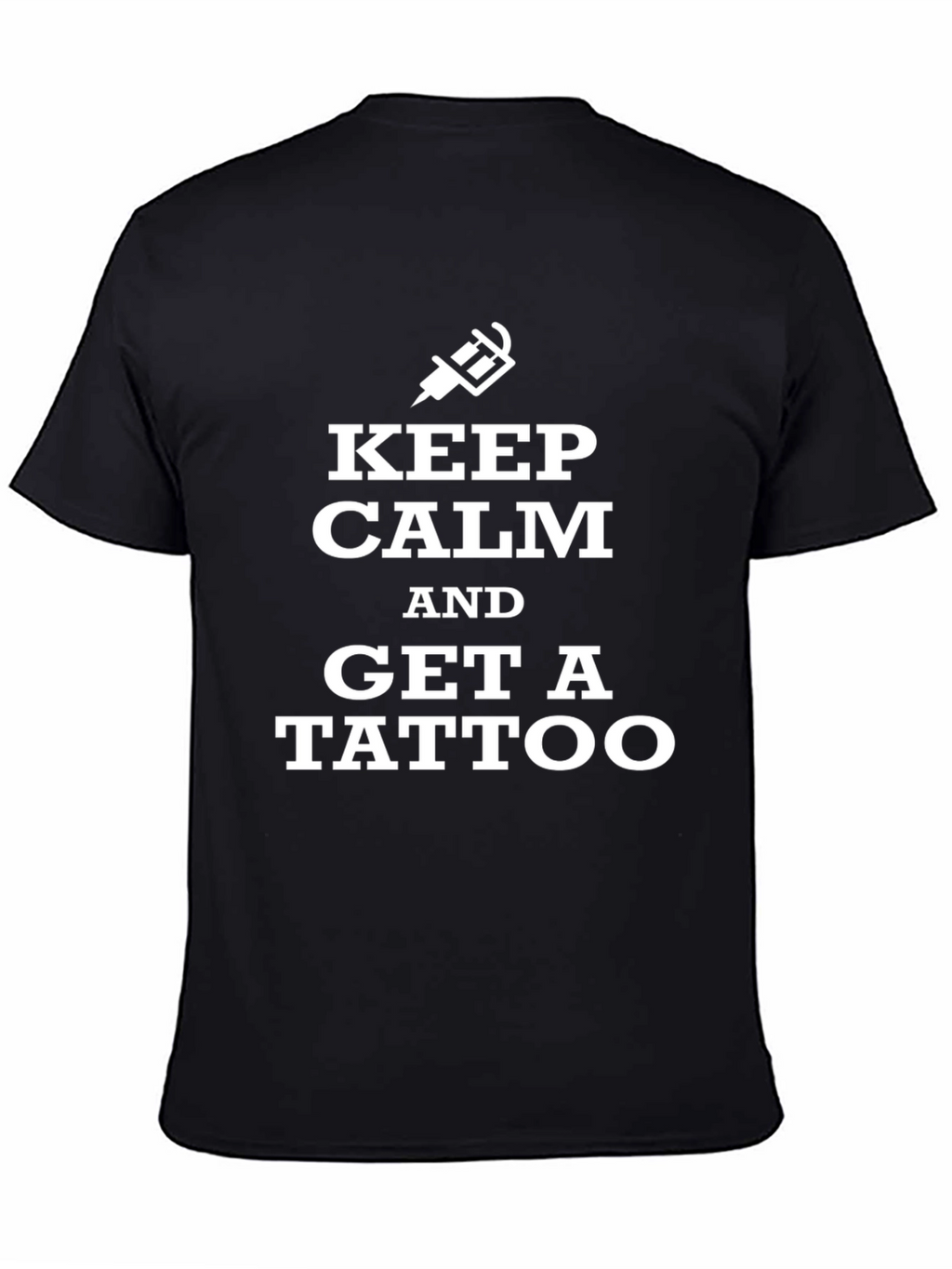 Keep Calm and Get a Tattoo Black T-Shirt