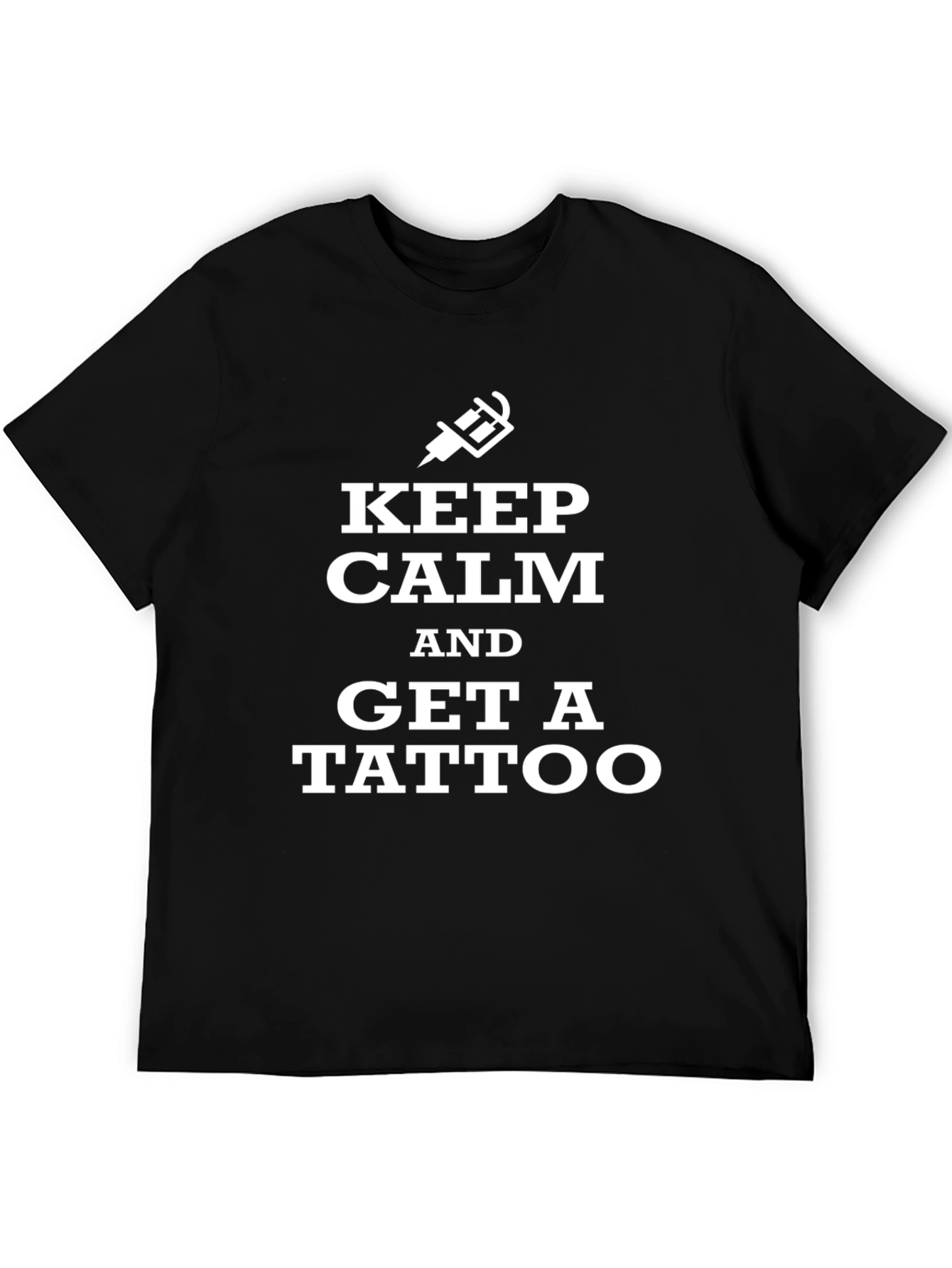 Keep Calm and Get a Tattoo Black T-Shirt