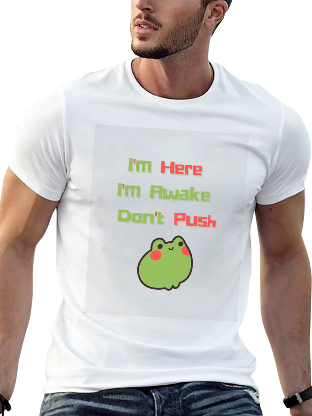 Im Here Im Awake Dont Push T-Shirt