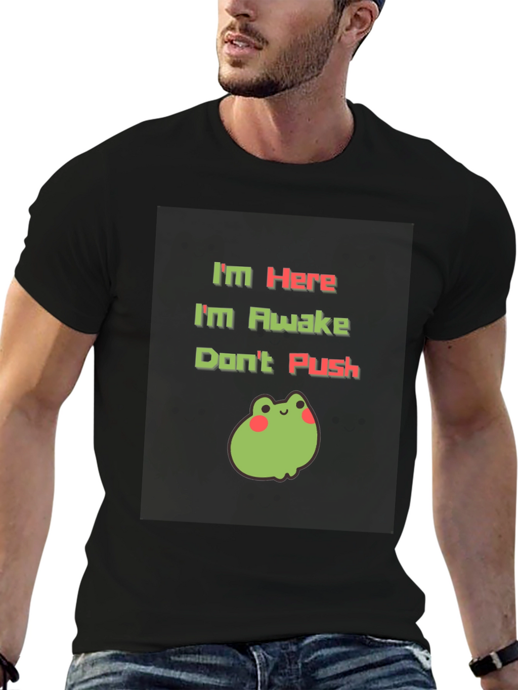 Im Here Im Awake Dont Push T-Shirt