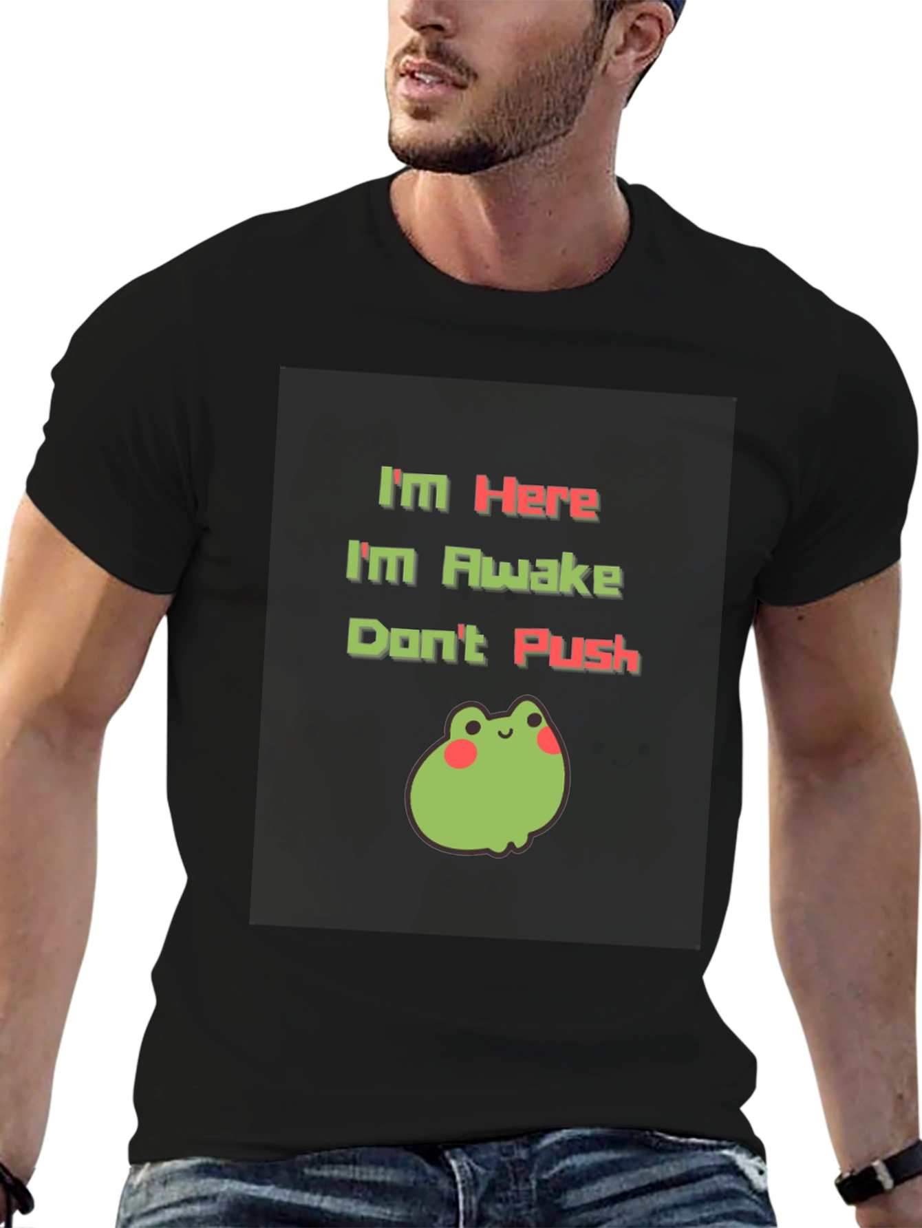 Im Here Im Awake Dont Push T-Shirt