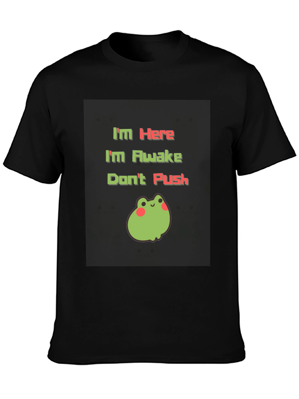 Im Here Im Awake Dont Push T-Shirt