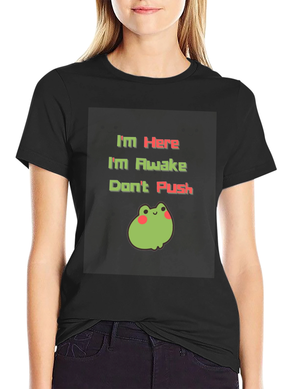 Im Here Im Awake Dont Push T-Shirt