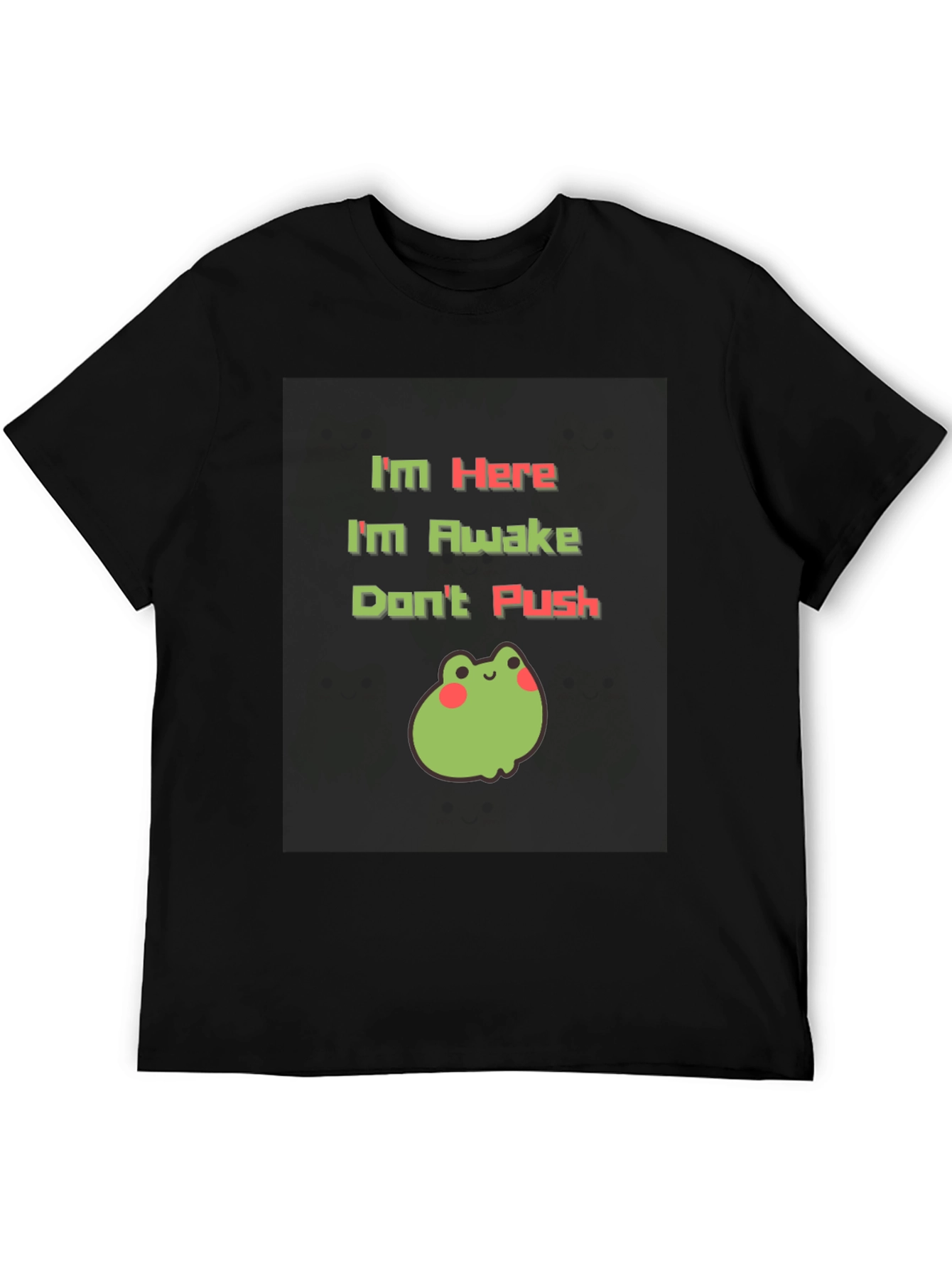 Im Here Im Awake Dont Push T-Shirt