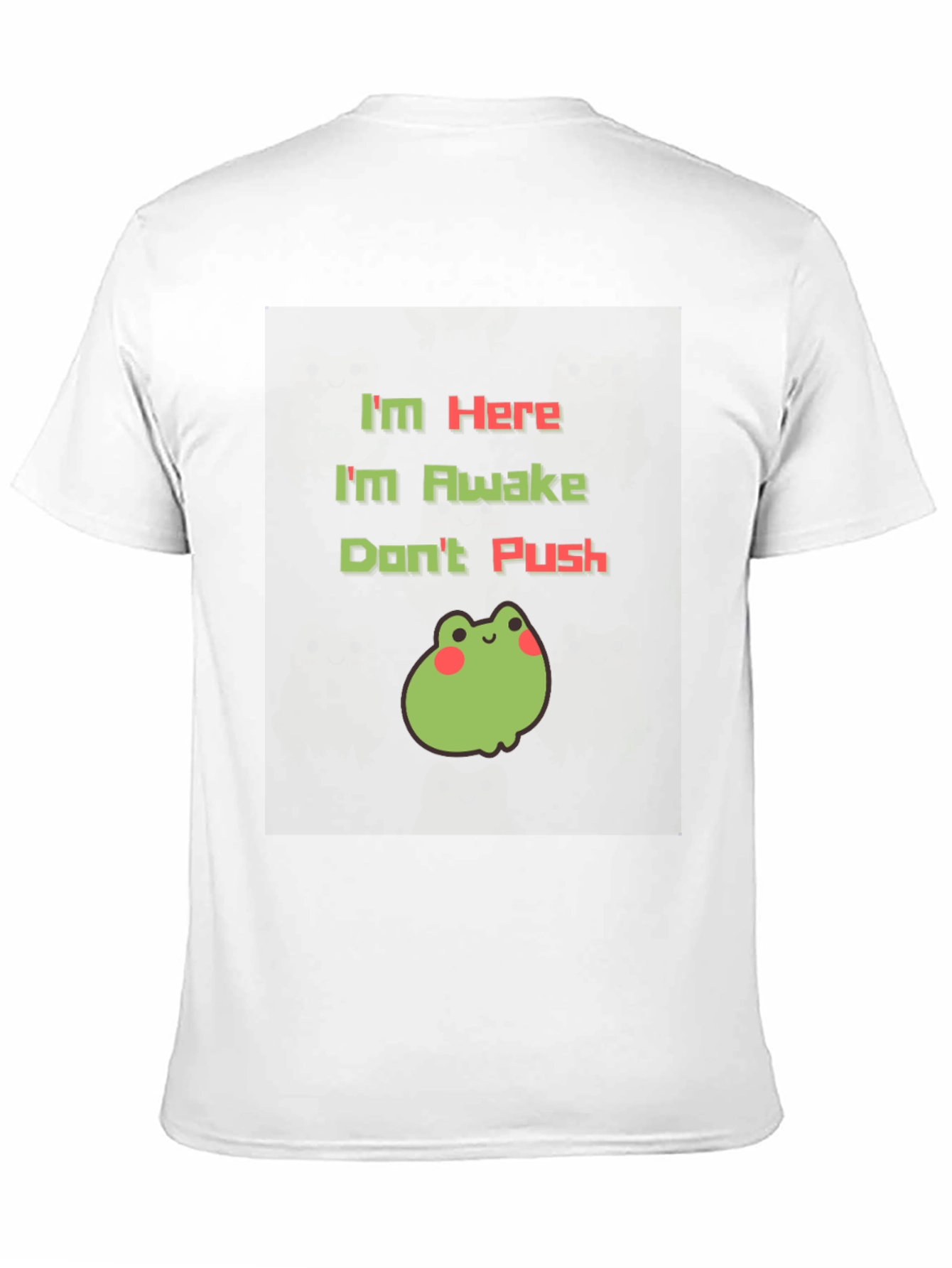 Im Here Im Awake Dont Push T-Shirt