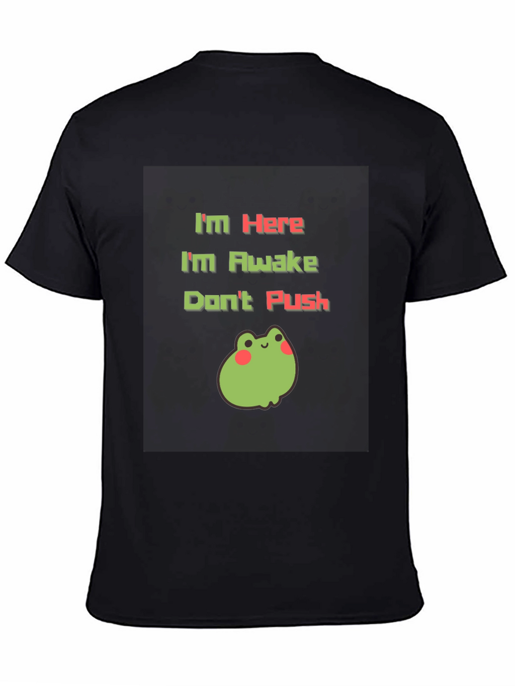 Im Here Im Awake Dont Push T-Shirt