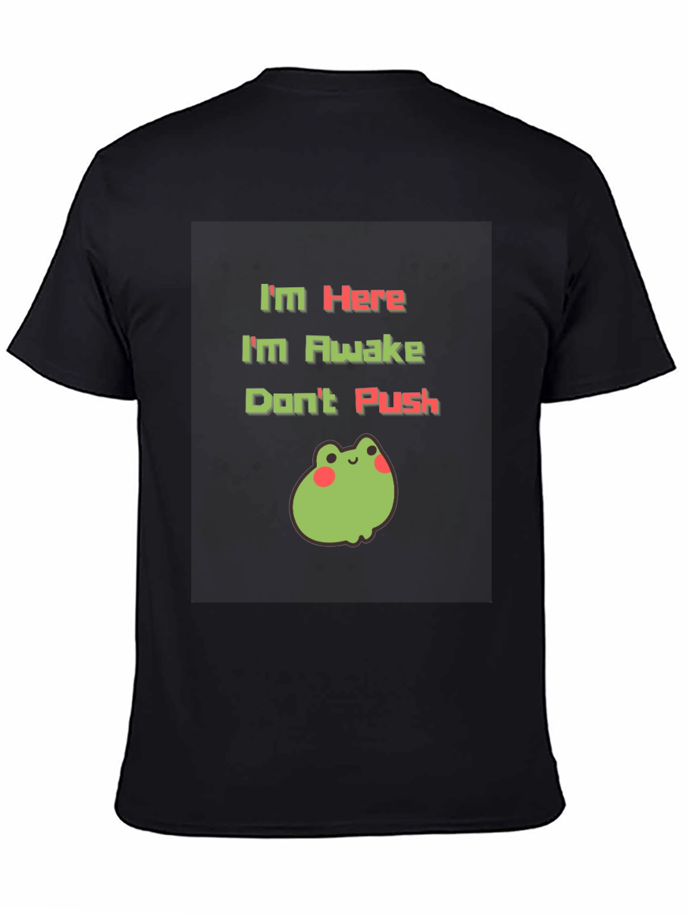Im Here Im Awake Dont Push T-Shirt