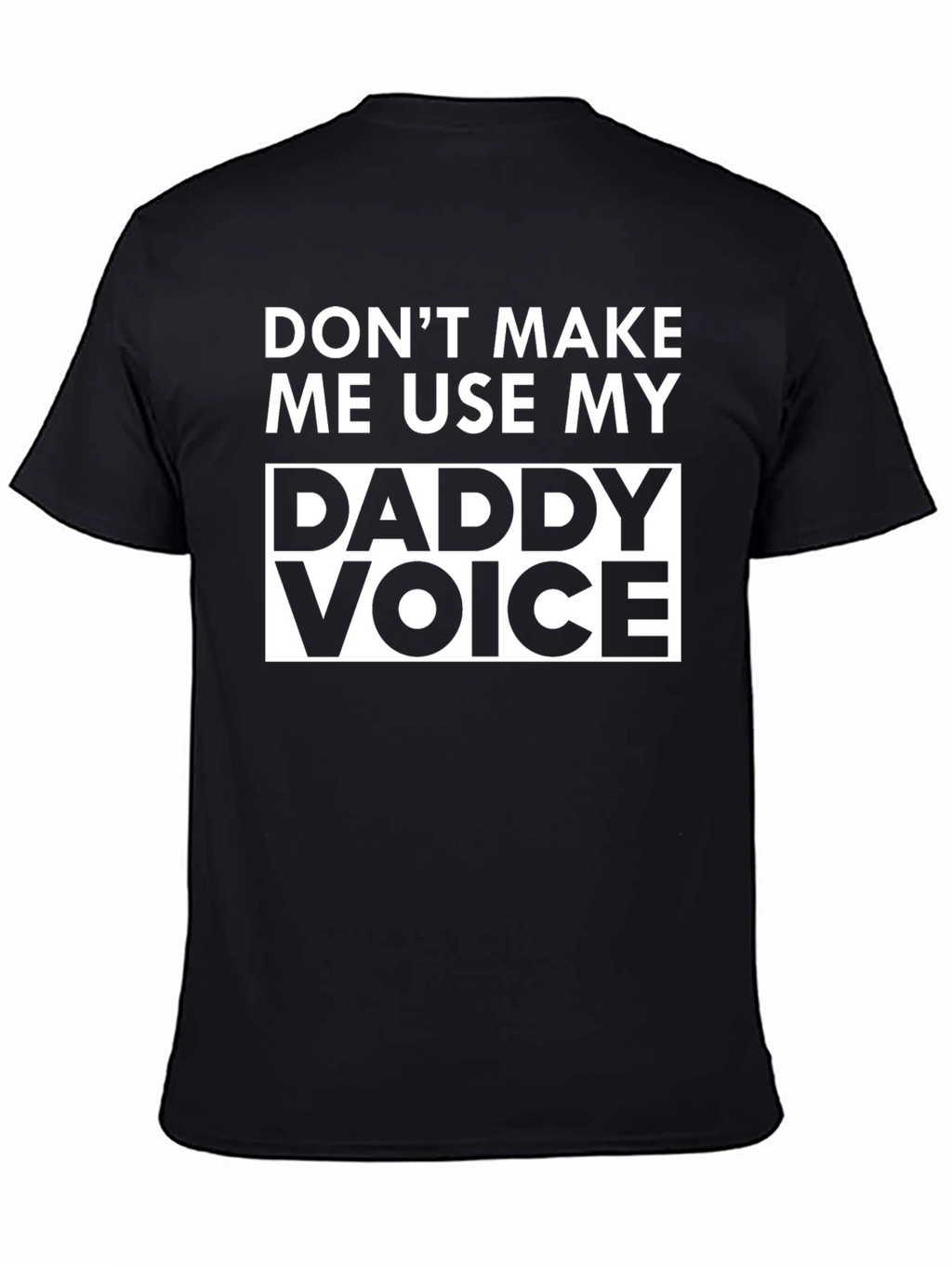 Daddy Voice T-Shirt - Humorous Novelty Tee