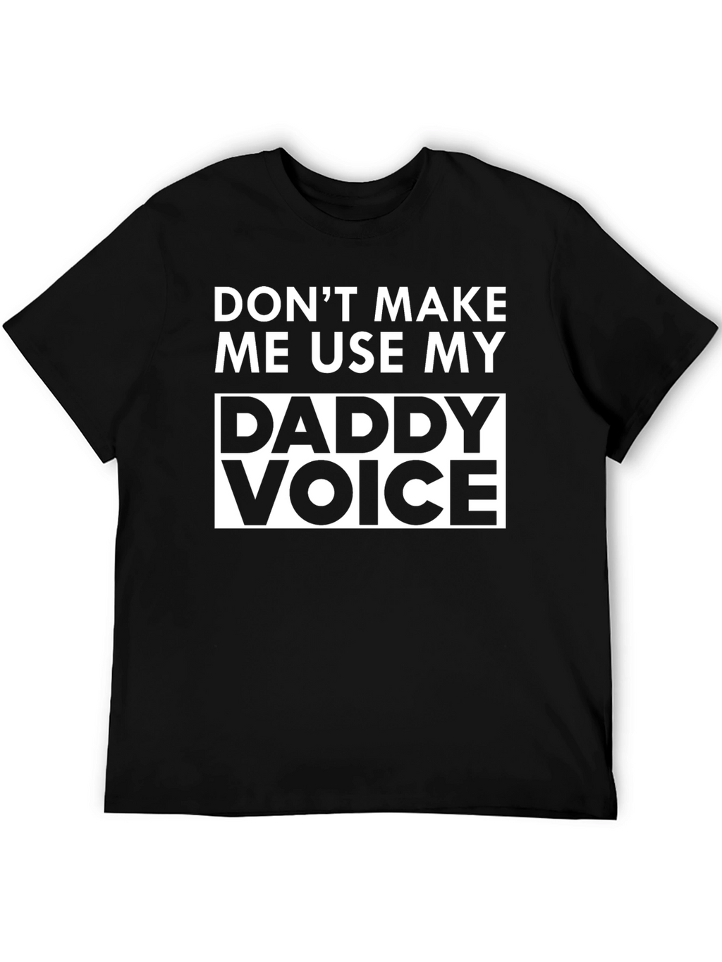 Daddy Voice T-Shirt - Humorous Novelty Tee