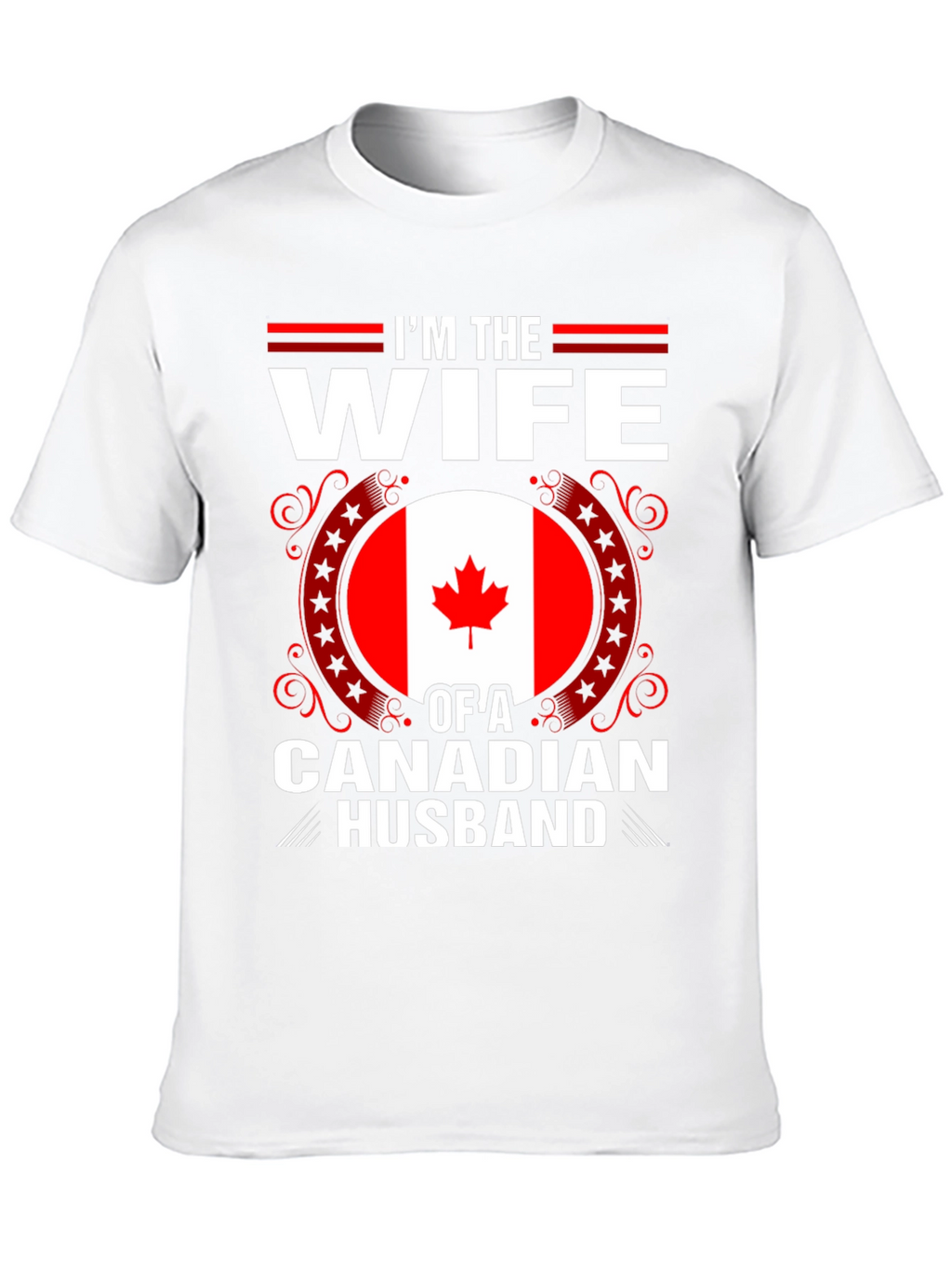 Im the Wife of a Canadian Husband T-Shirt