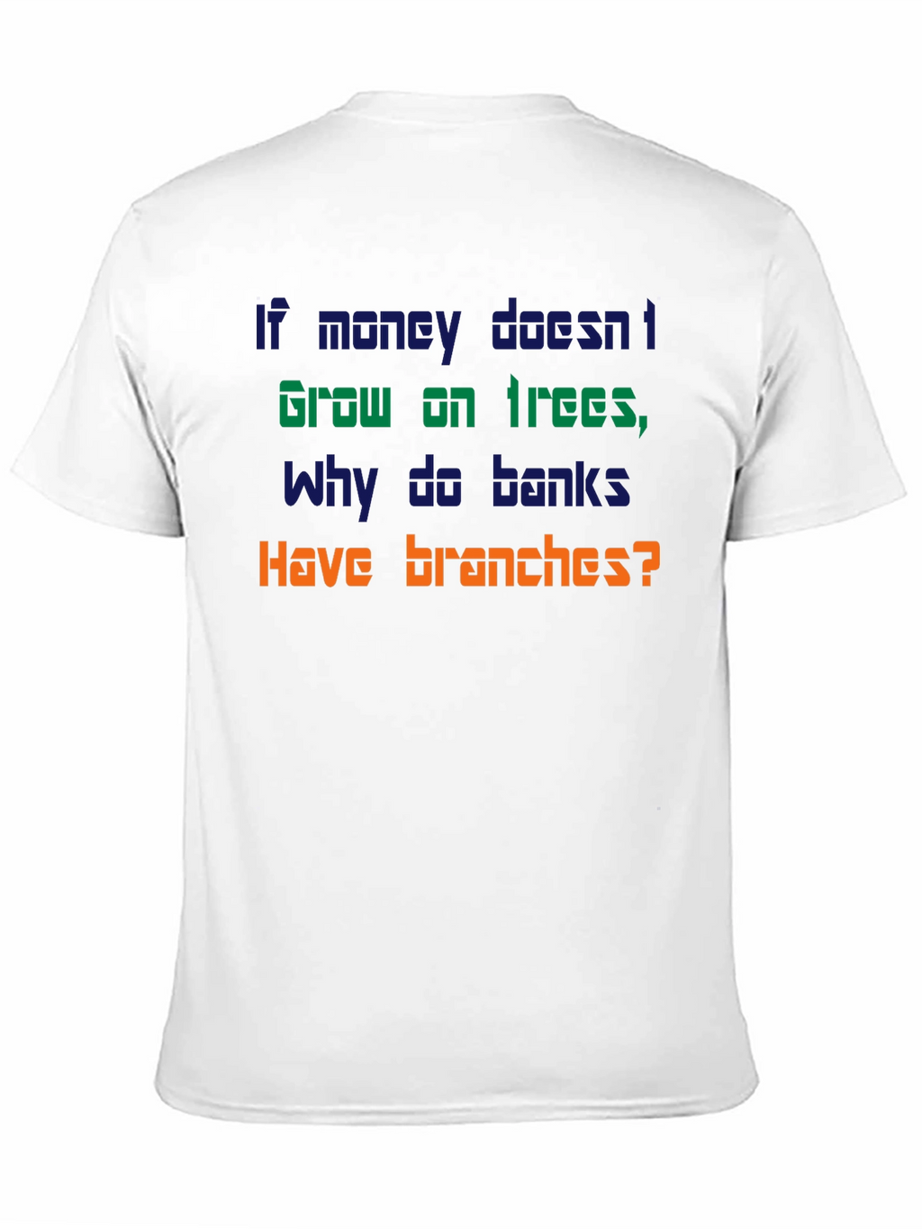 Funny Money Doesnt Grow On Trees T-Shirt