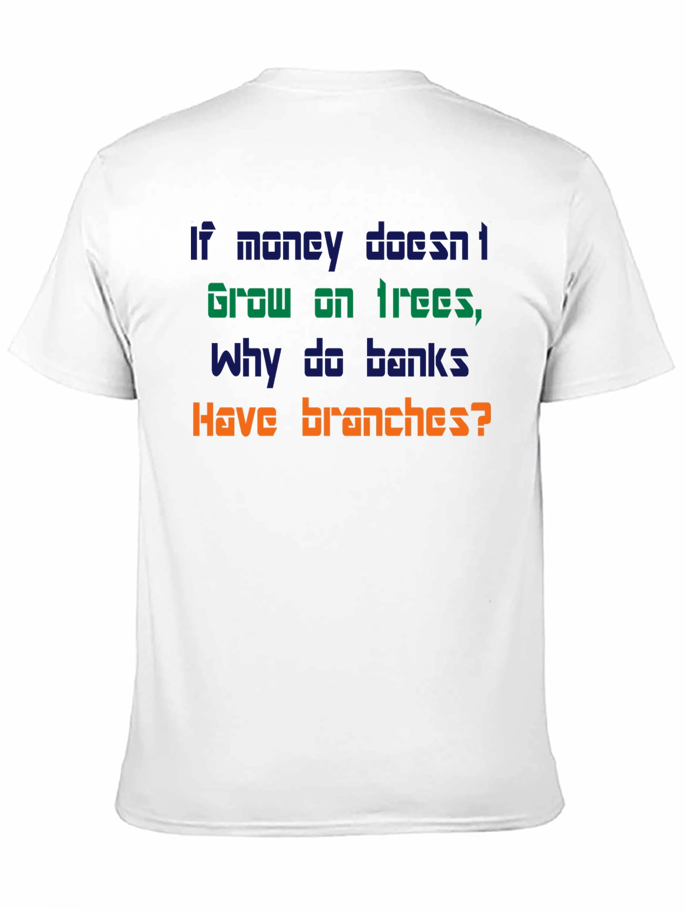 Funny Money Doesnt Grow On Trees T-Shirt