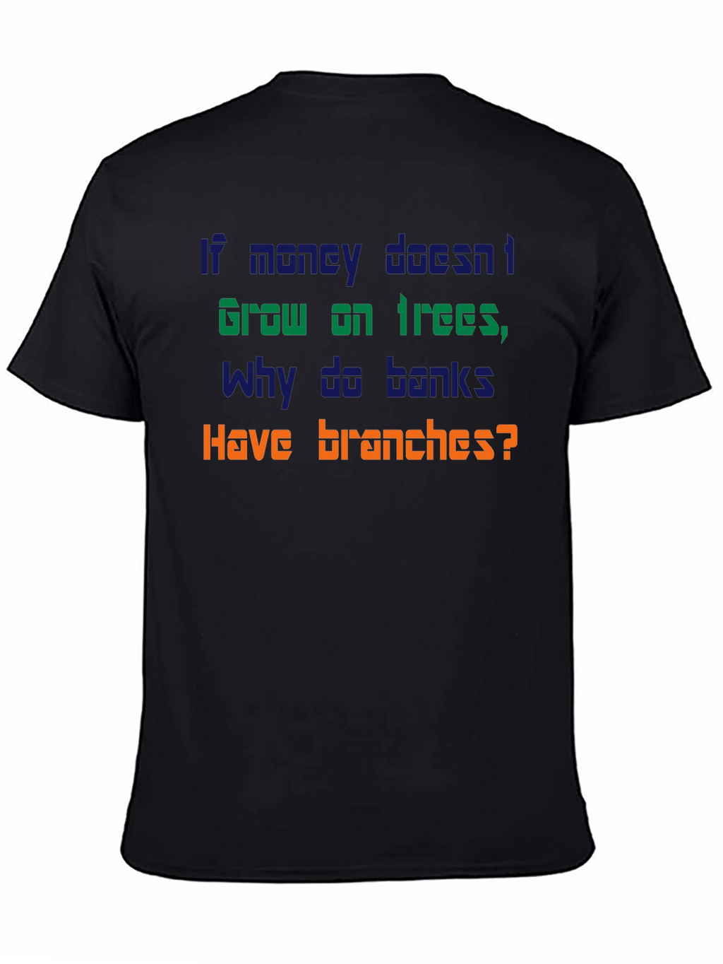 Funny Money Doesnt Grow On Trees T-Shirt