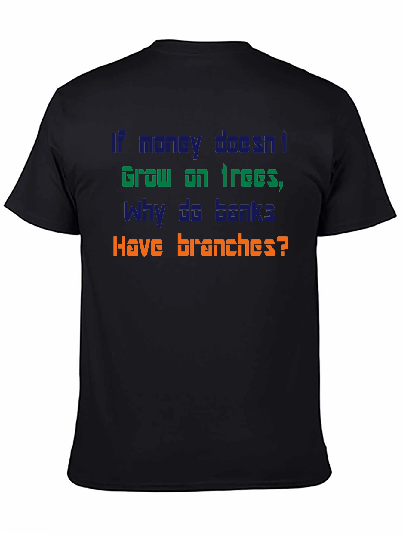 Funny Money Doesnt Grow On Trees T-Shirt